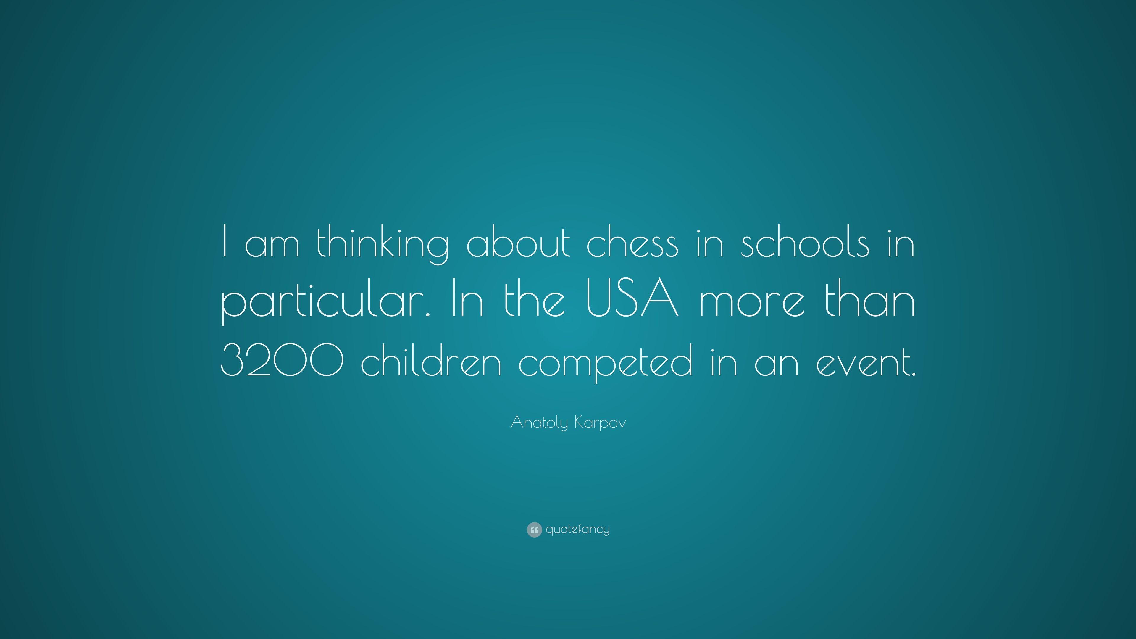 Anatoly Karpov Quote: “I am thinking about chess in schools