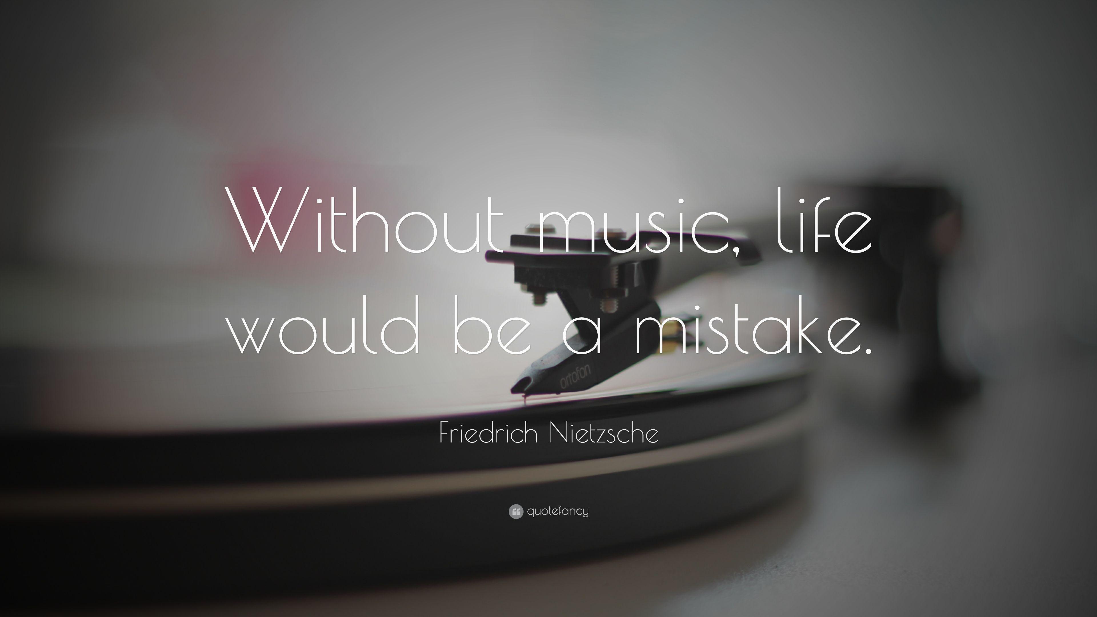 Friedrich Nietzsche Quote: “Without music, life would be a mistake