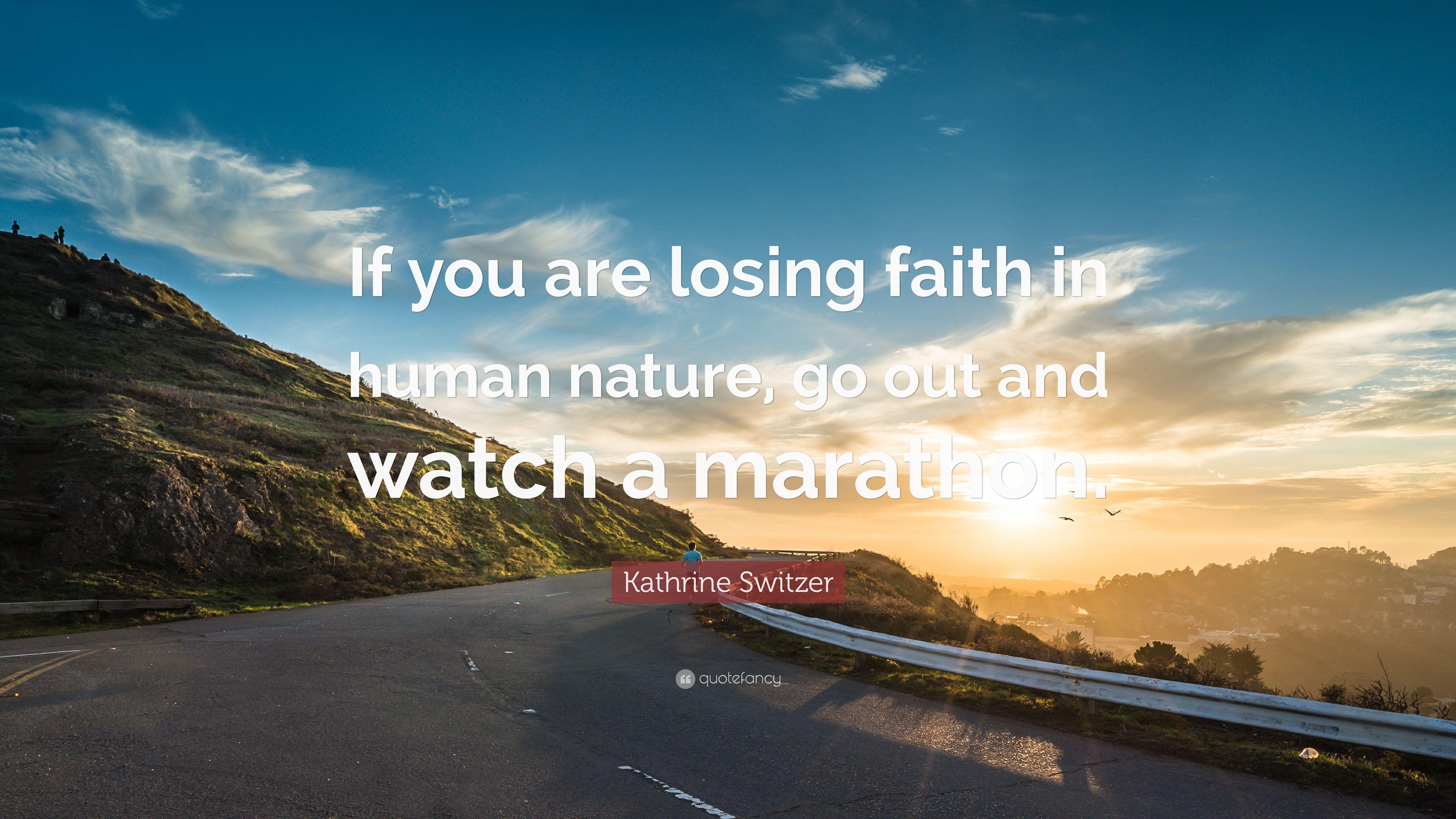 Kathrine Switzer Quote: “If you are losing faith in human nature