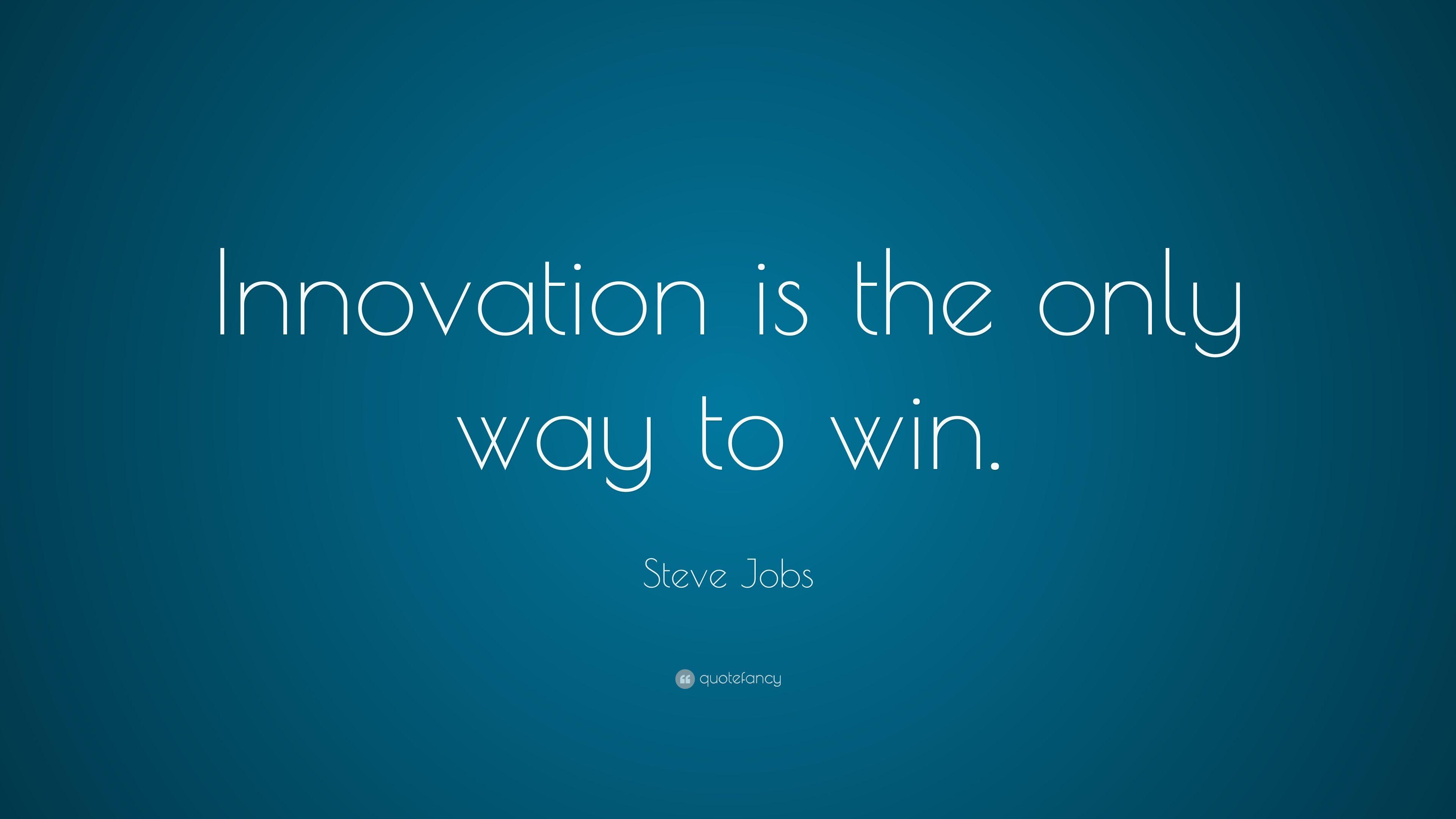 Steve Jobs Quote: “Innovation is the only way to win.” 21