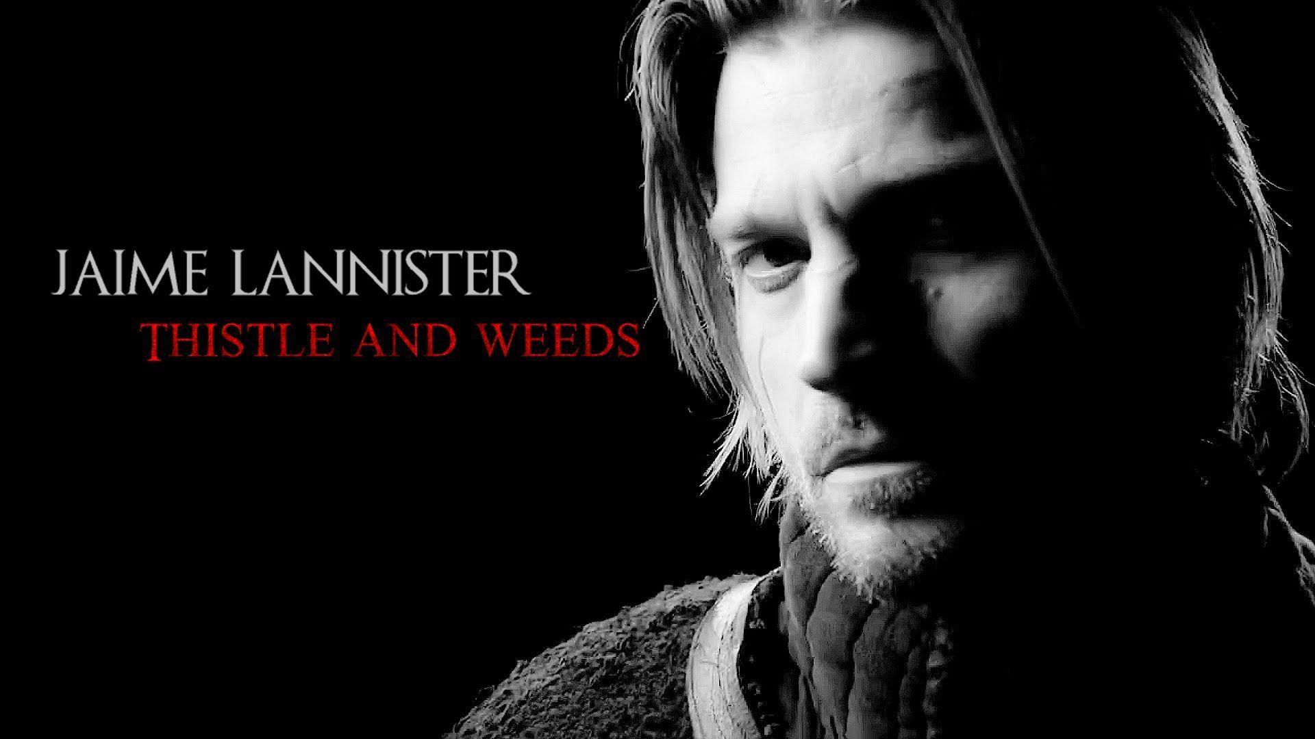 Jaime Lannister // Thistle and Weeds