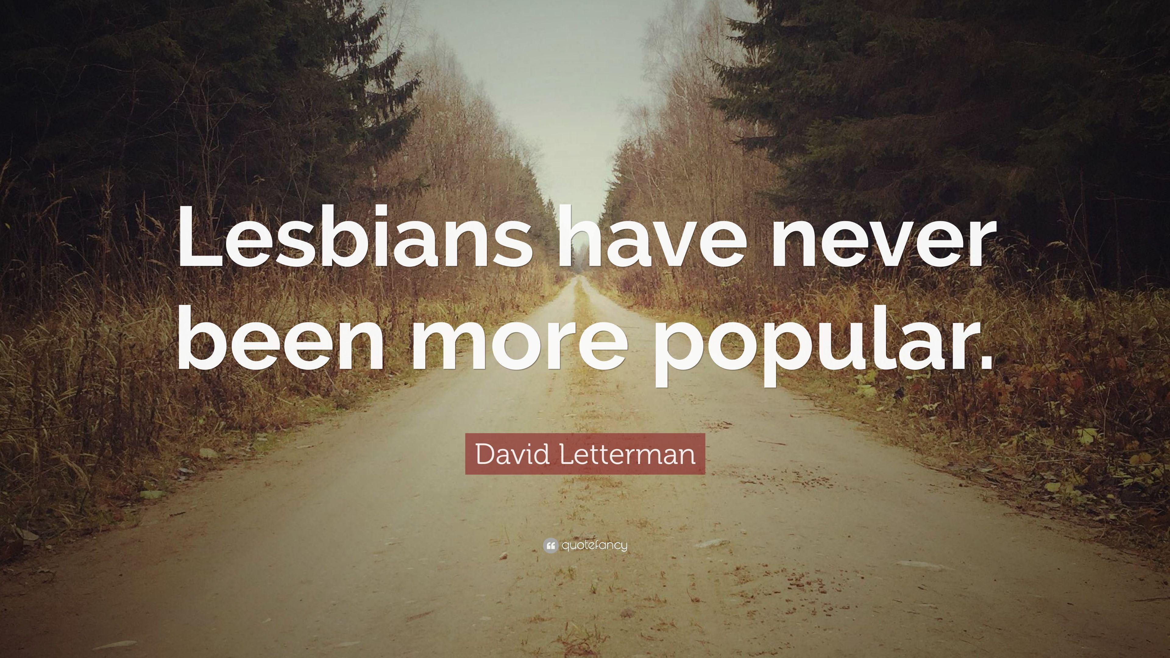 David Letterman Quote: “Lesbians have never been more popular.” 5
