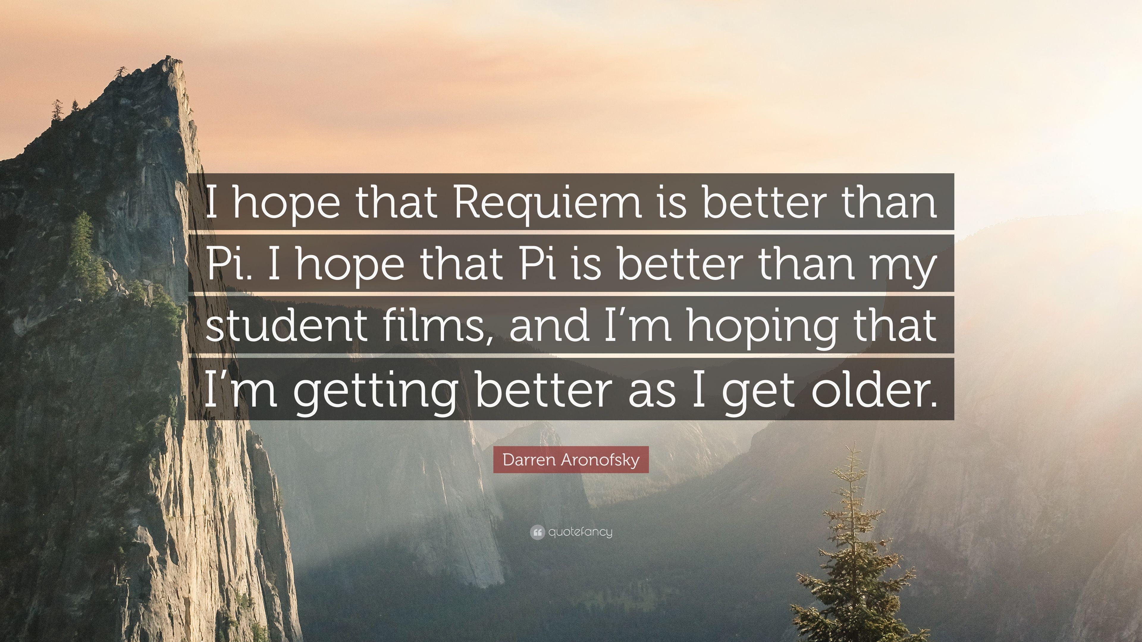 Darren Aronofsky Quote: “I hope that Requiem is better than Pi. I