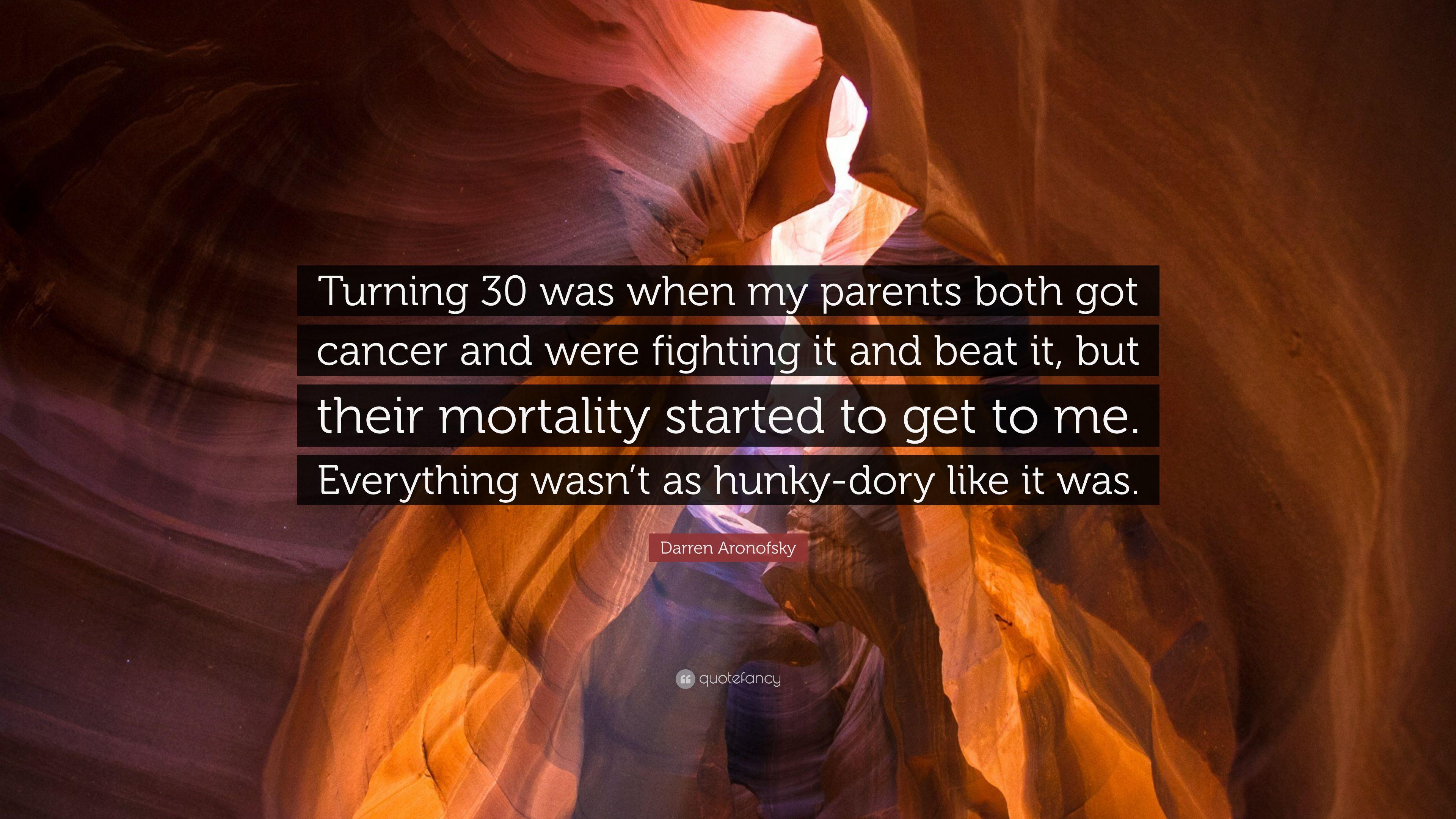 Darren Aronofsky Quote: “Turning 30 was when my parents both got