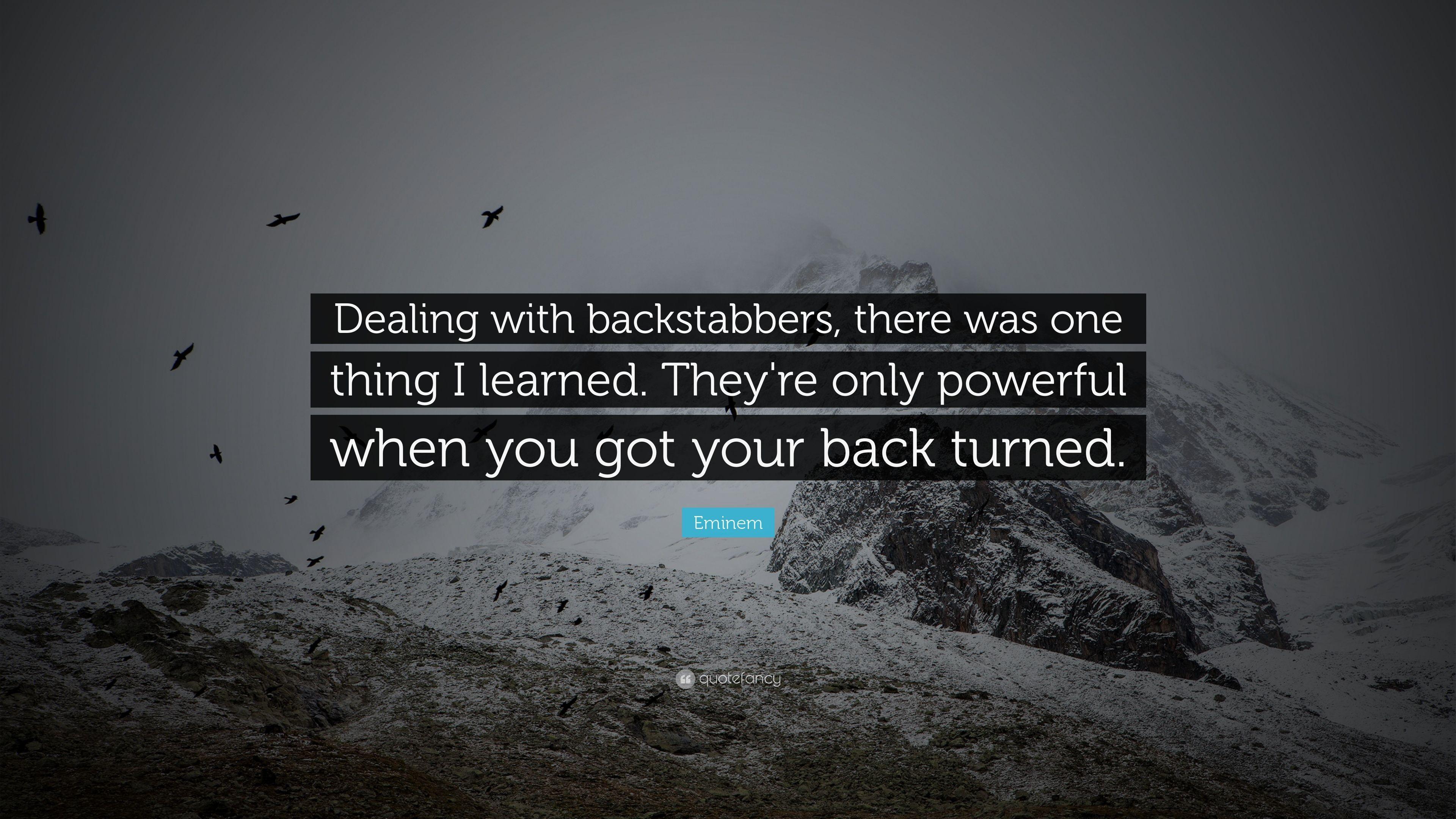 Eminem Quote: “Dealing with backstabbers, there was one thing I