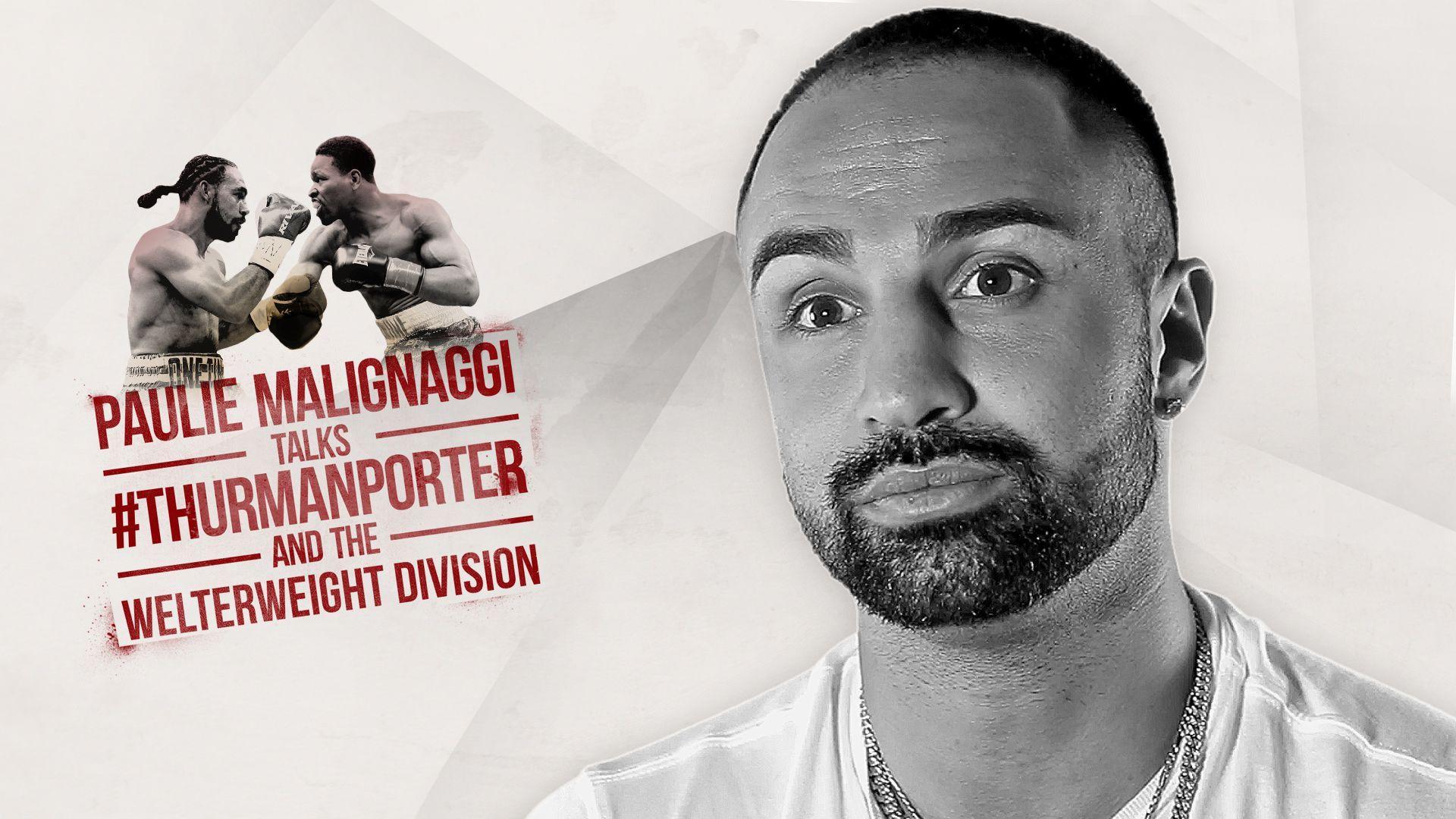 Paulie Malignaggi talks Thurman vs Porter