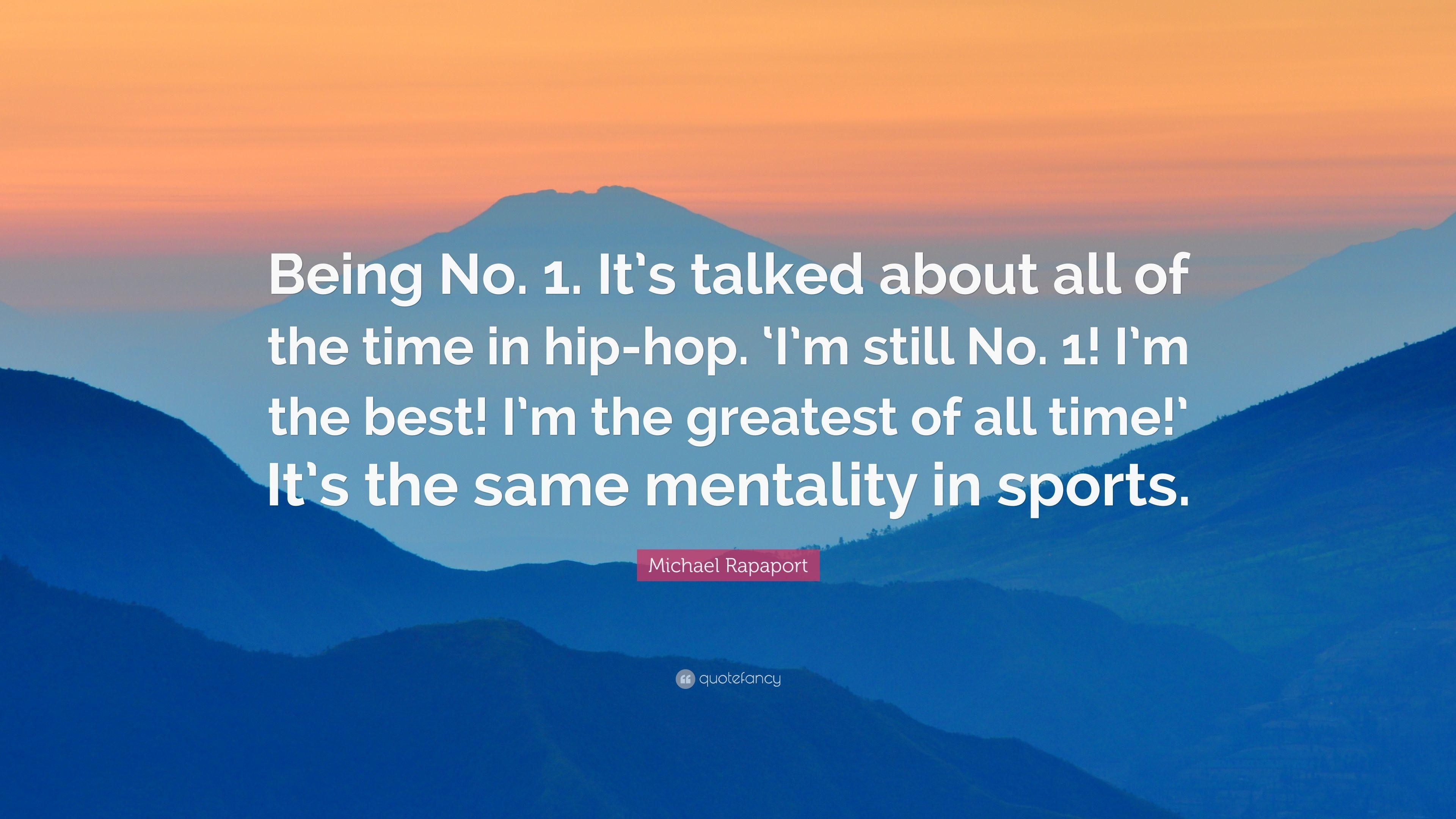 Michael Rapaport Quote: “Being No. 1. It's talked about all
