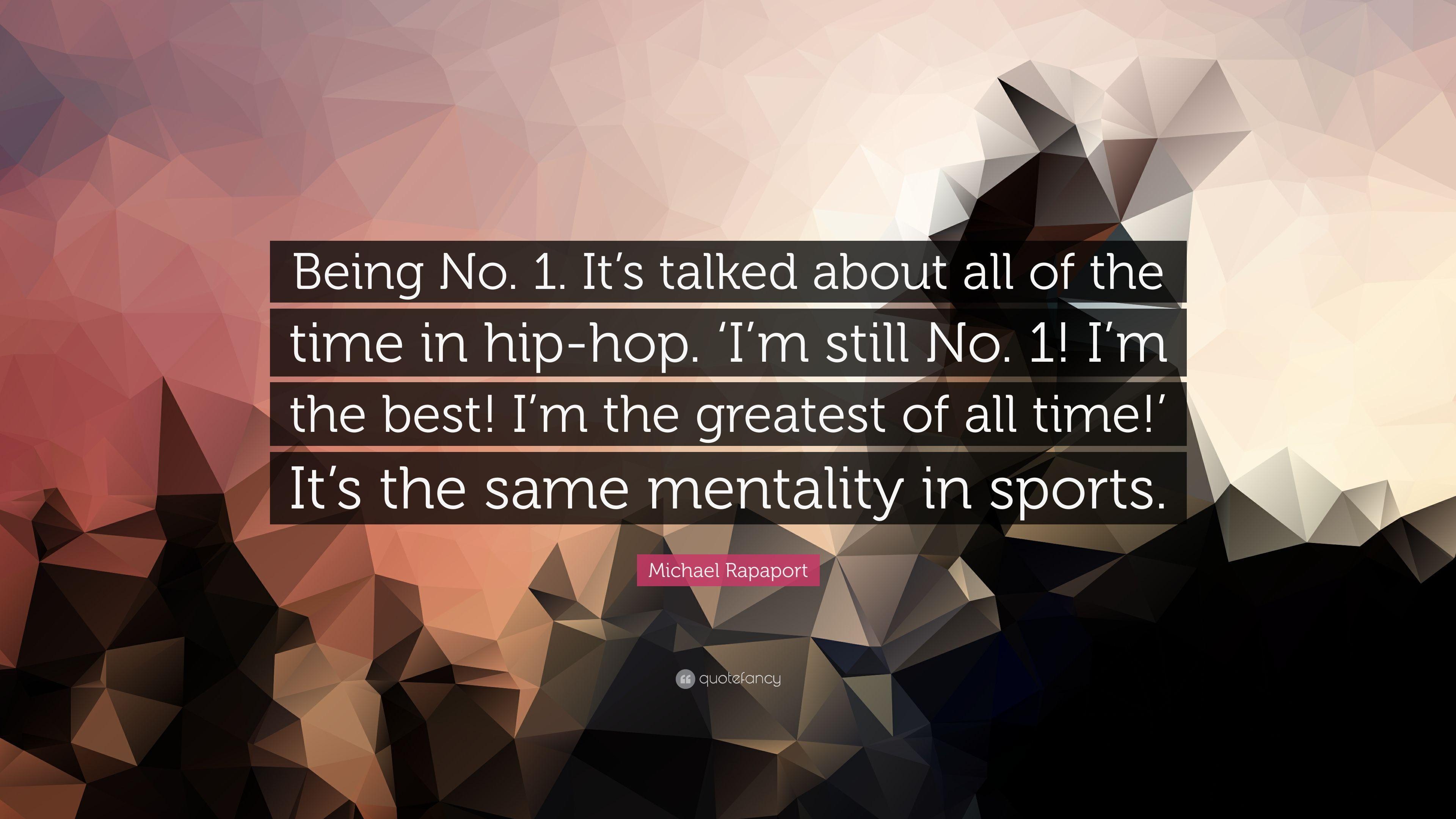 Michael Rapaport Quote: “Being No. 1. It's talked about all
