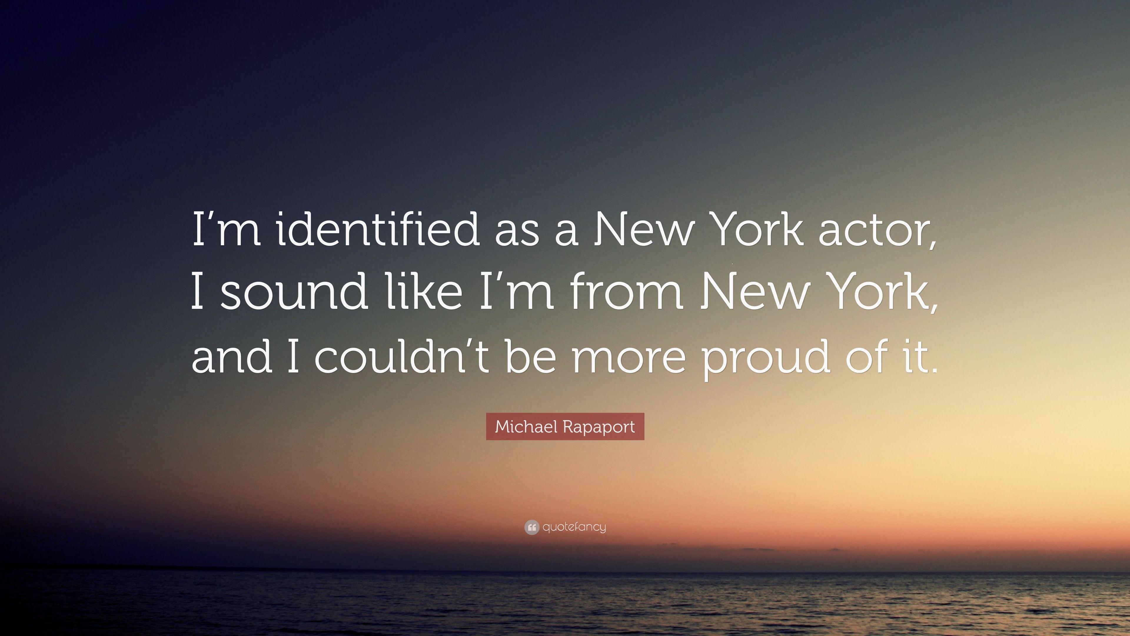Michael Rapaport Quote: “I'm identified as a New York actor, I