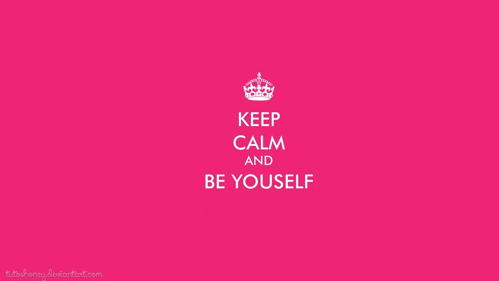 Keep Calm and be Yourself Wallpaper
