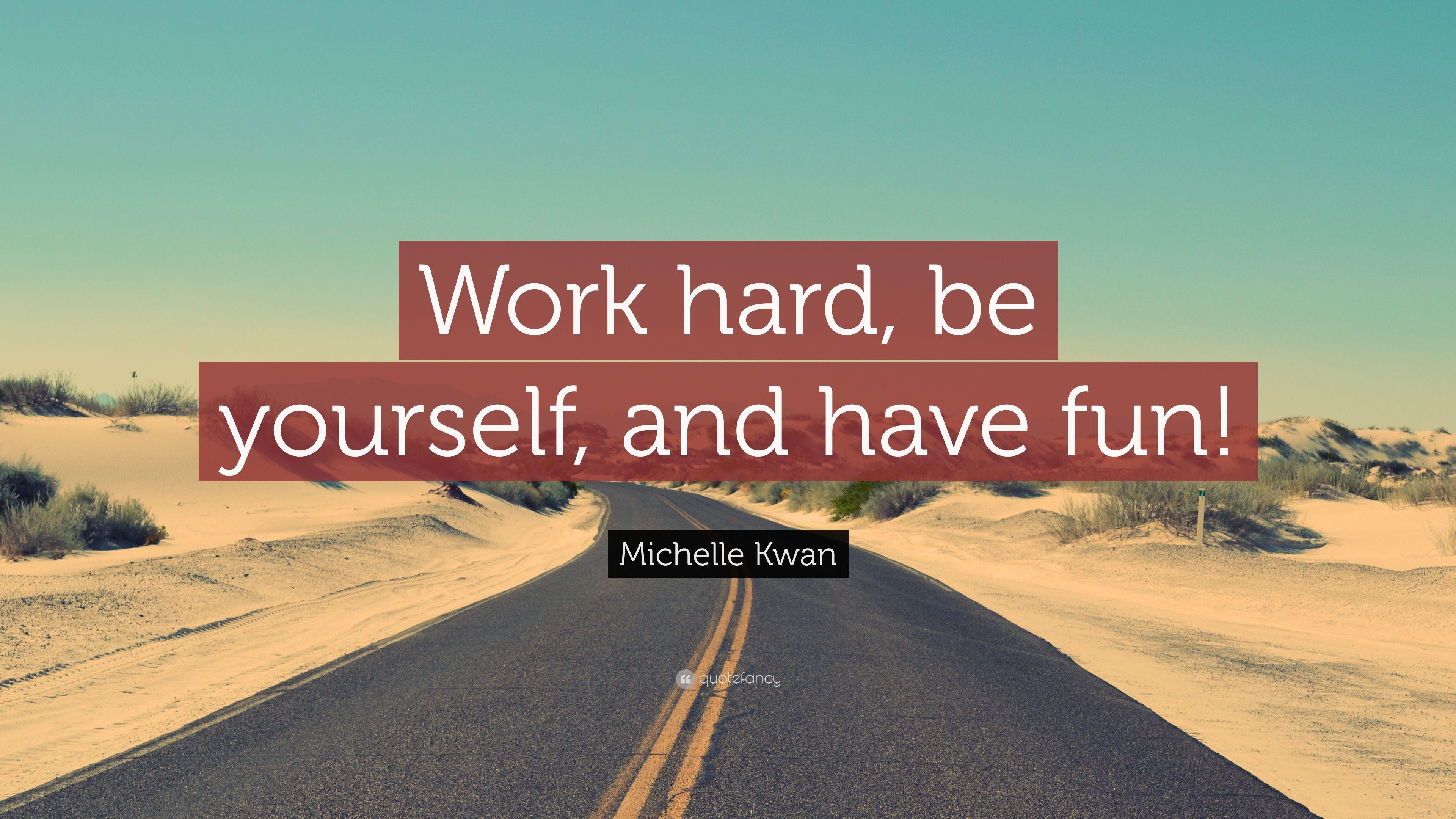 Michelle Kwan Quote: “Work hard, be yourself, and have fun!” 10