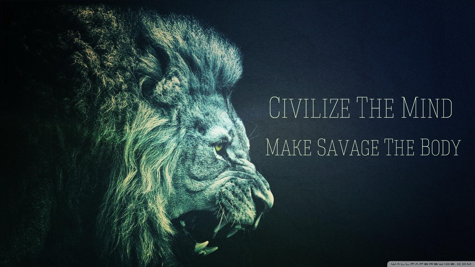 Image] [1920x1080] Motivational Wallpaper. Civilize the Savage