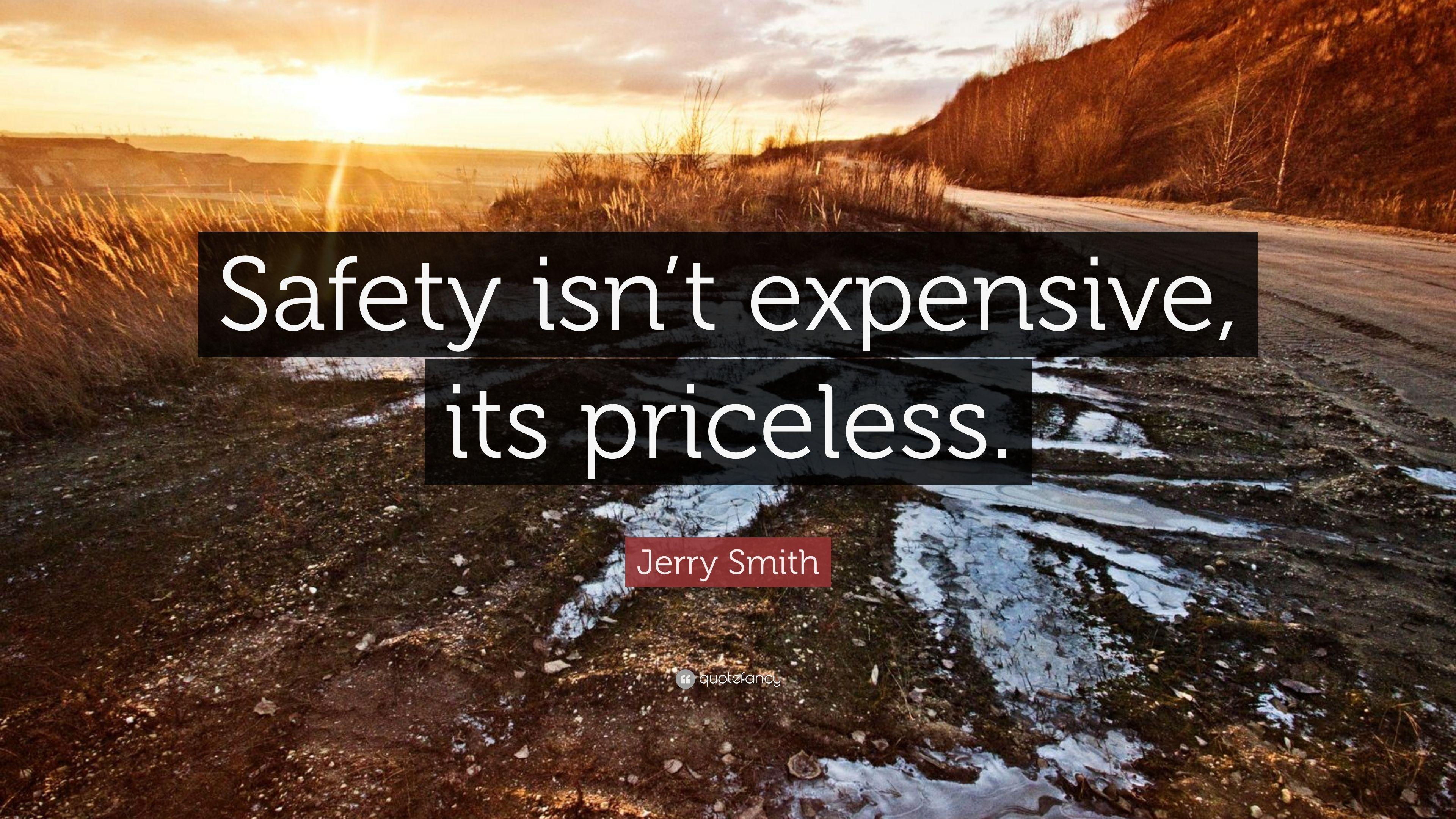 Jerry Smith Quote: “Safety isn't expensive, its priceless.” 5