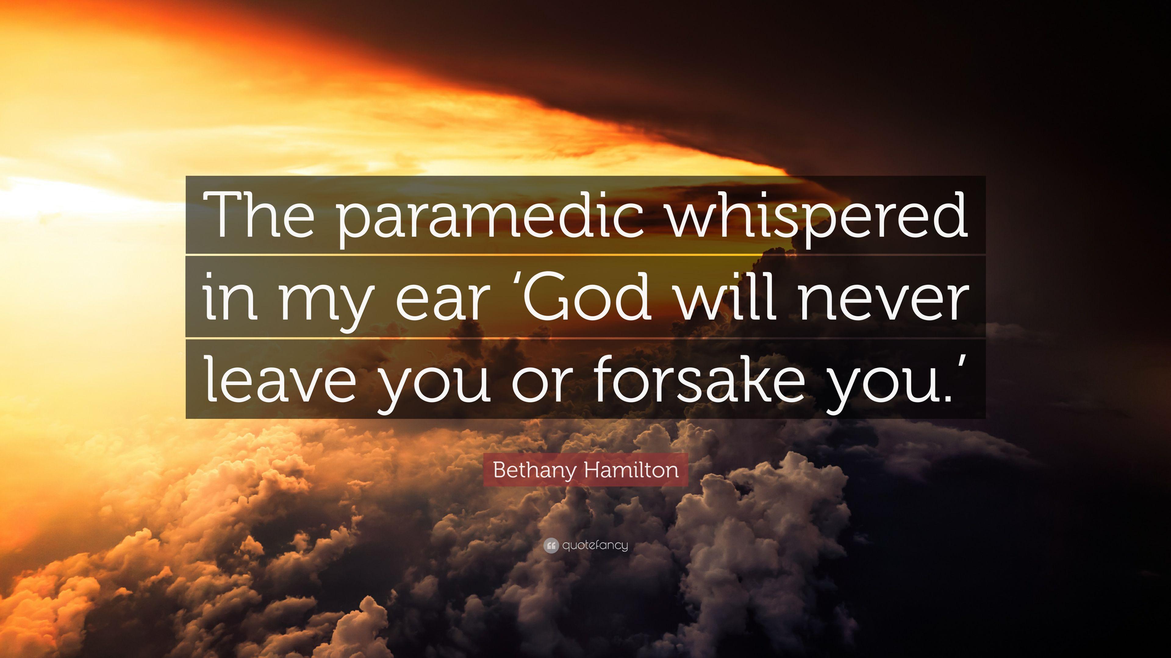 Bethany Hamilton Quote: “The paramedic whispered in my ear 'God will