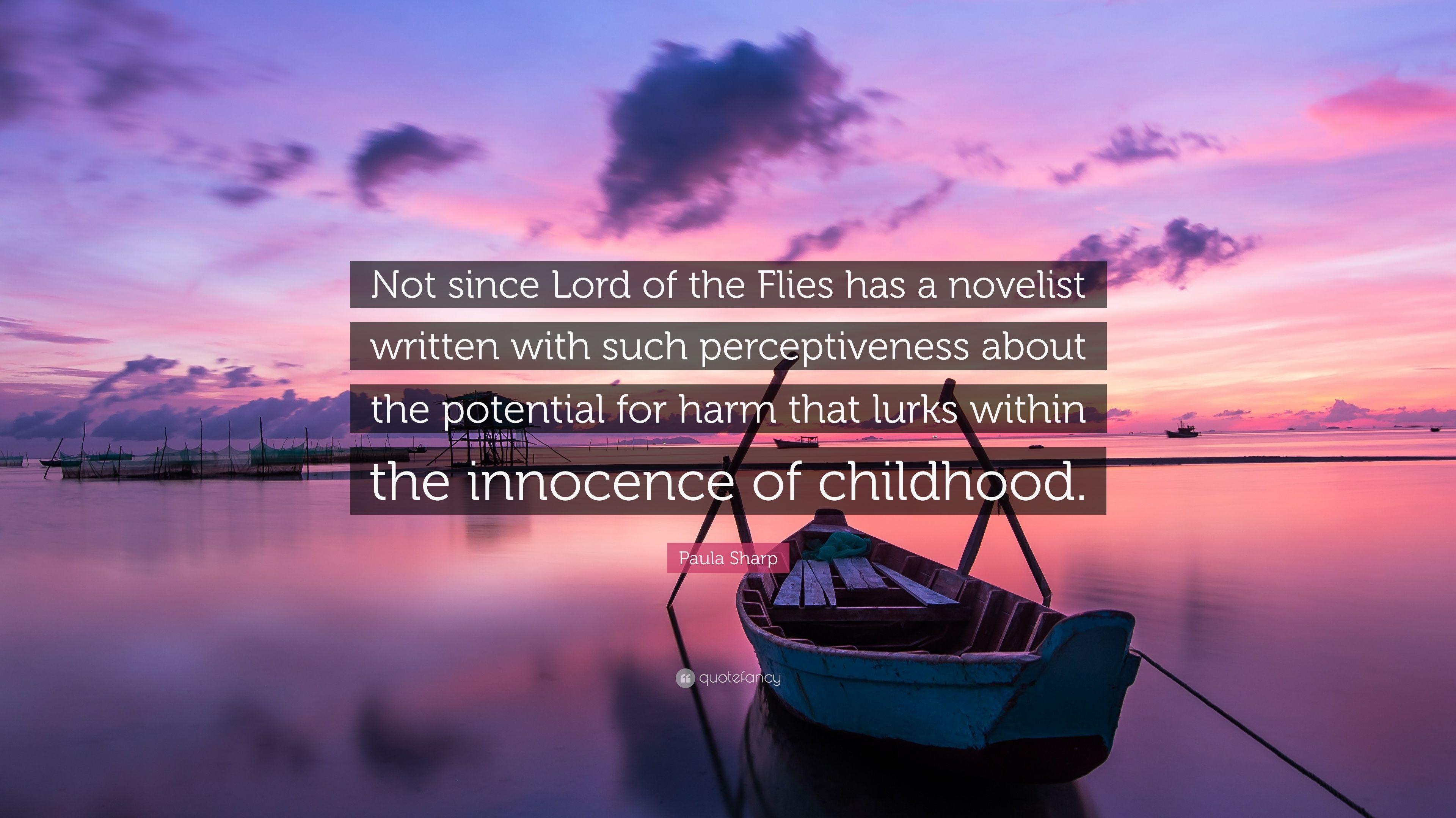 Paula Sharp Quote: “Not since Lord of the Flies has a novelist