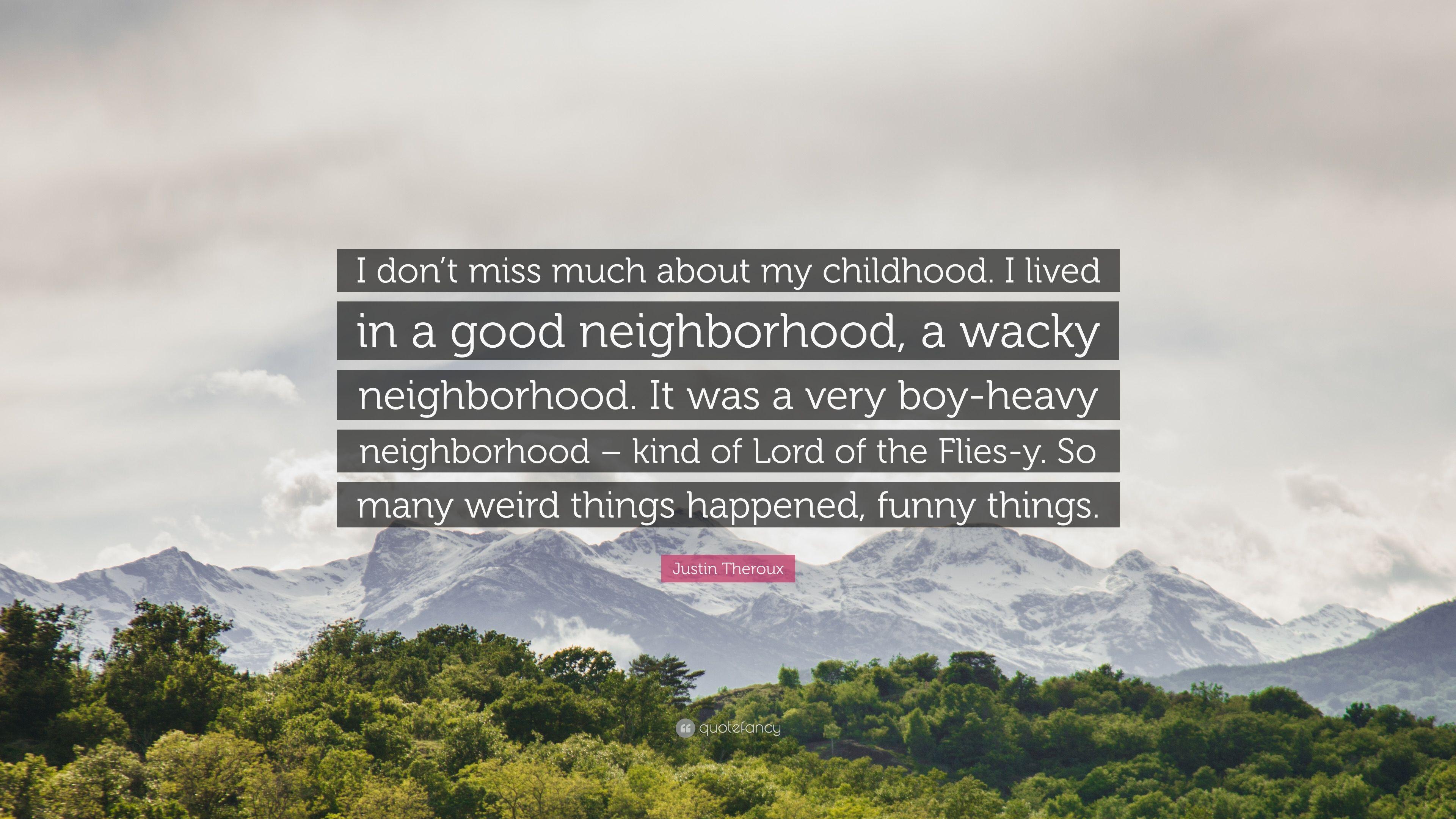 Justin Theroux Quote: “I don't miss much about my childhood. I