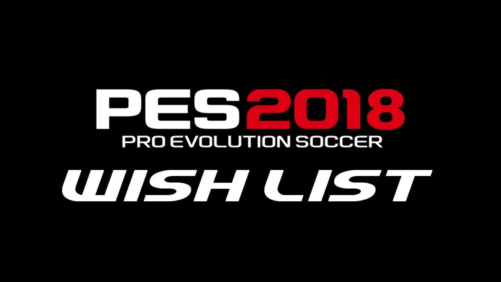 PES 2018 Wish List Can Be Improved
