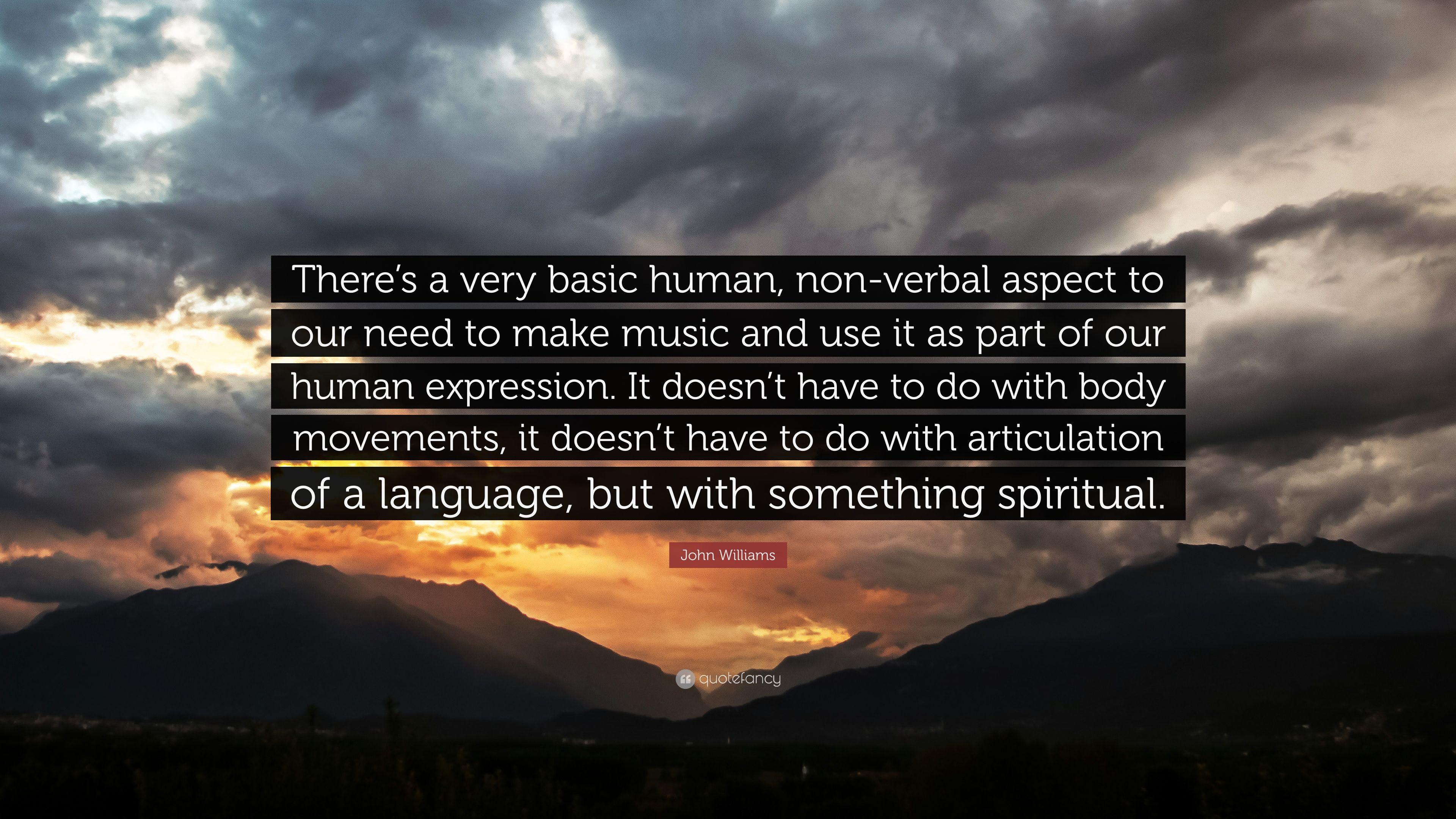John Williams Quote: “There's A Very Basic Human, Non Verbal