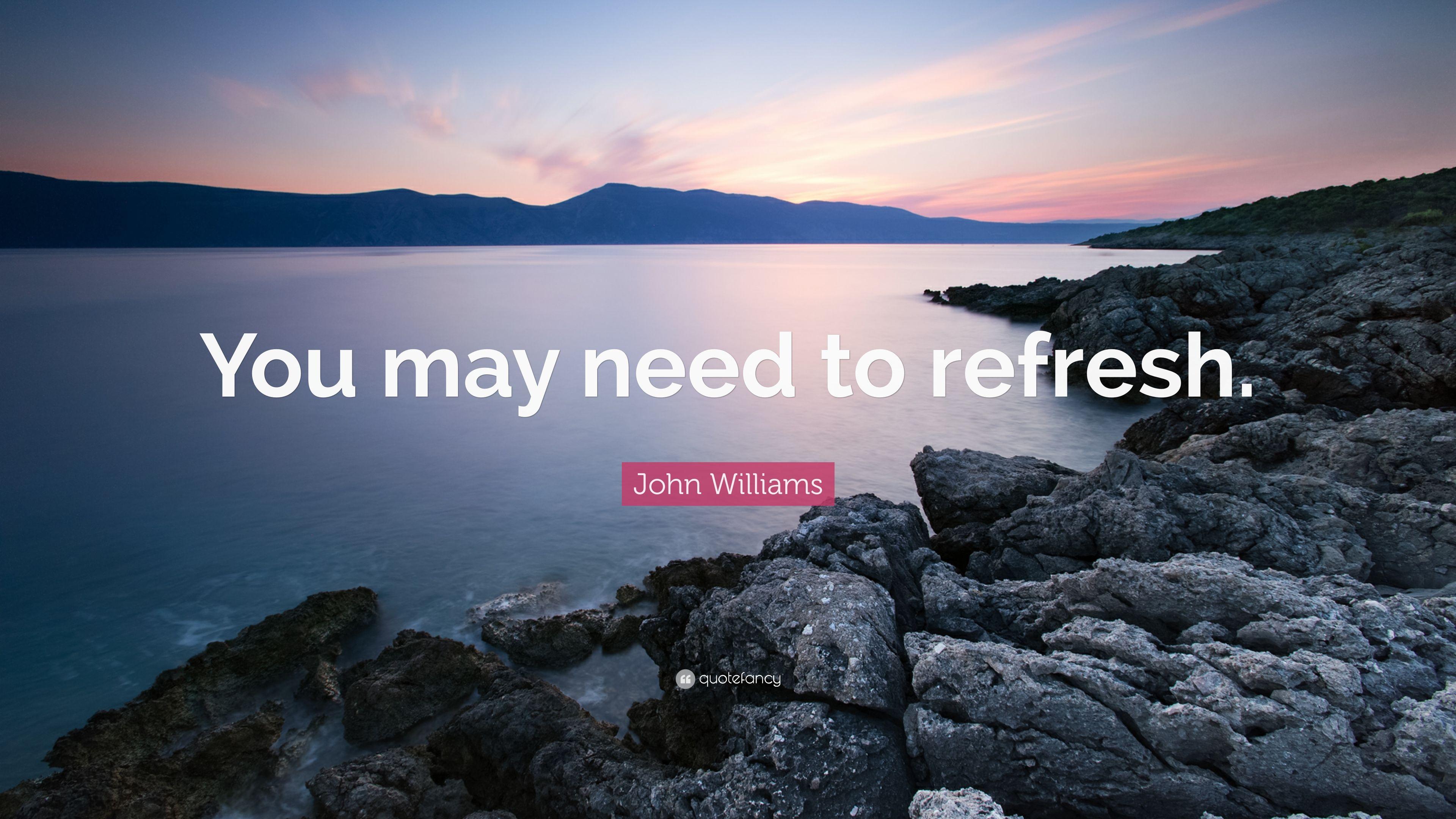 John Williams Quote: “You may need to refresh.” 5 wallpaper