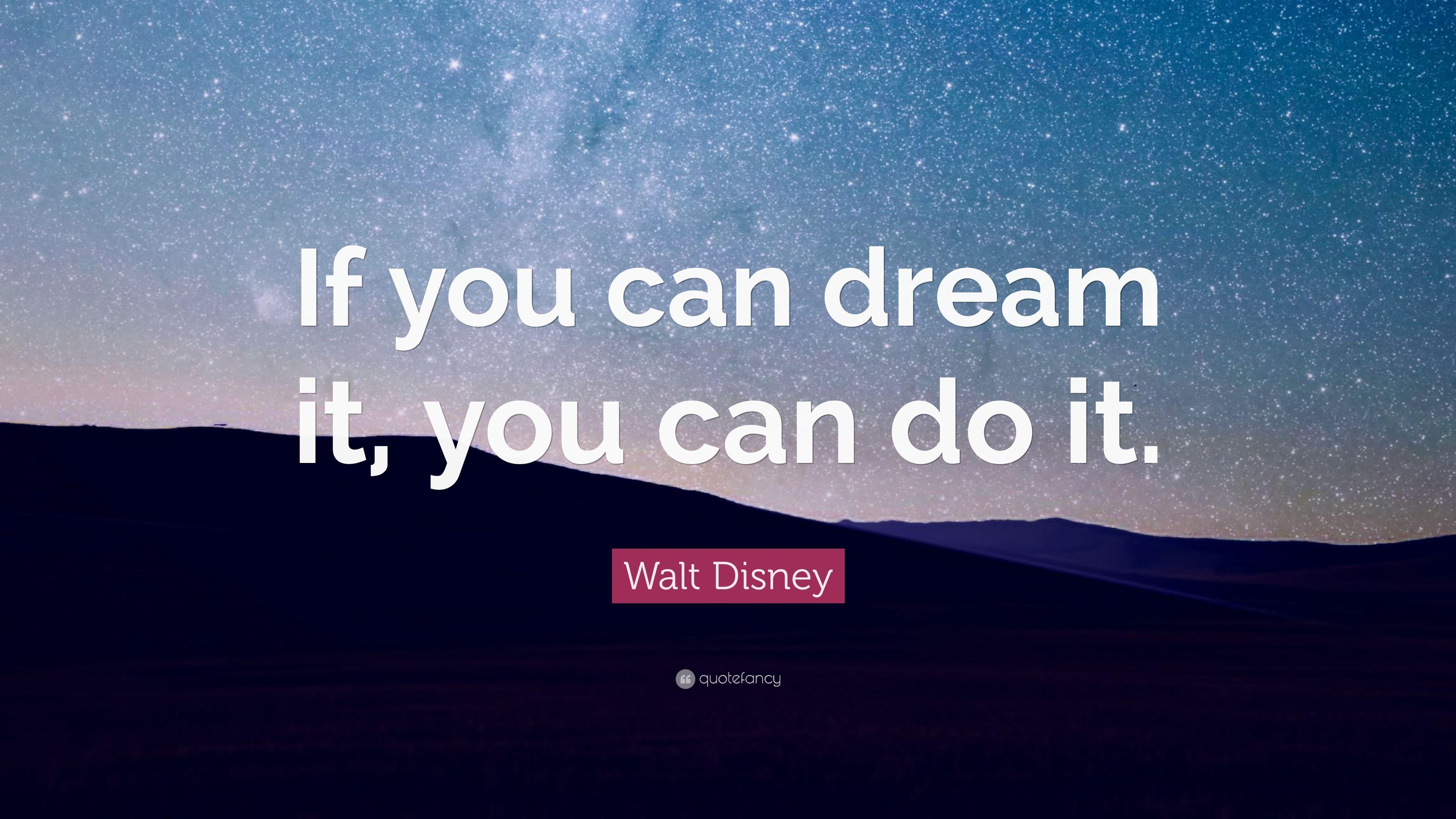 Walt Disney Quote: “If you can dream it, you can do it.”