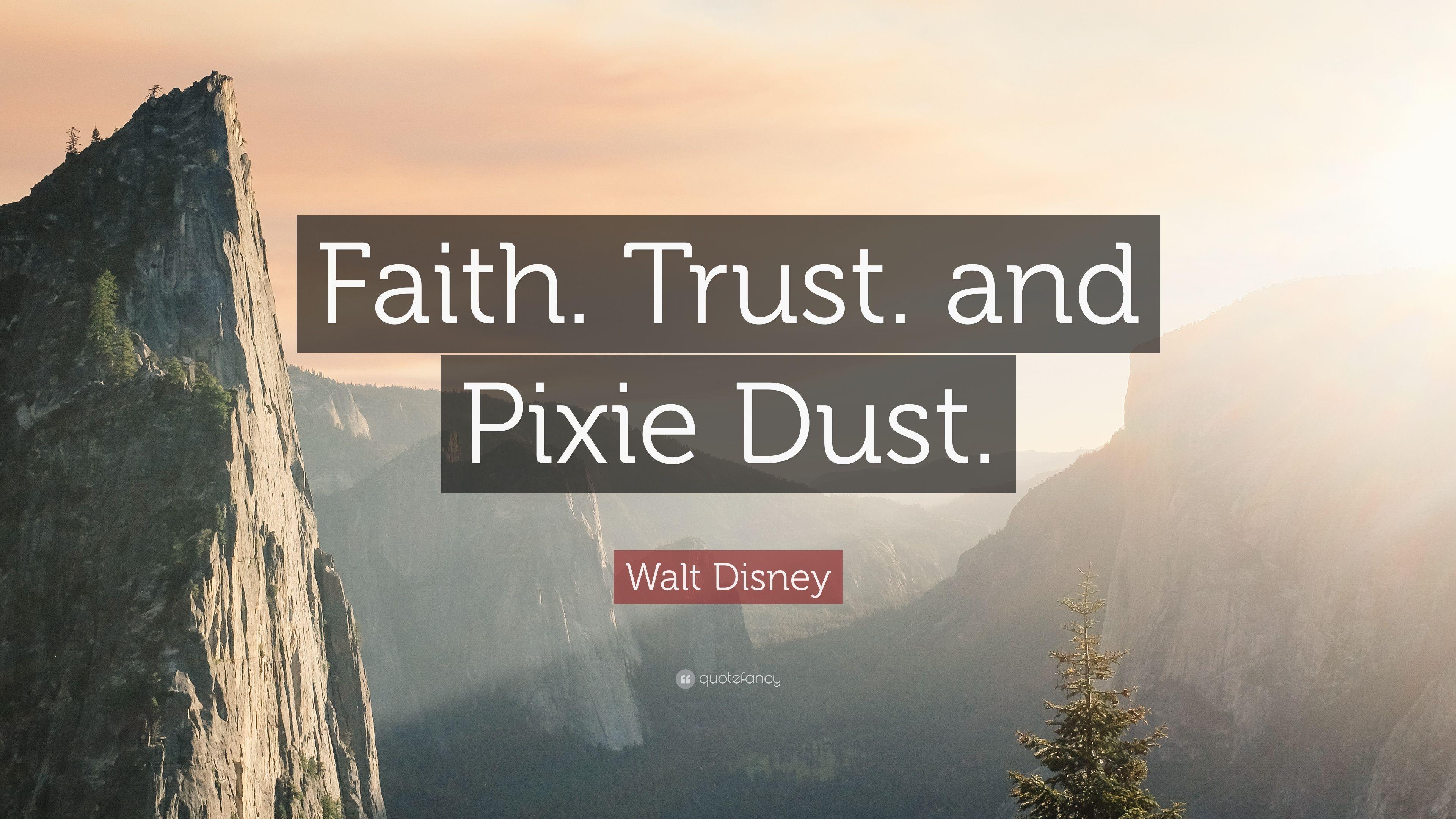 Walt Disney Quote: “Faith. Trust. and Pixie Dust.” 10 wallpaper