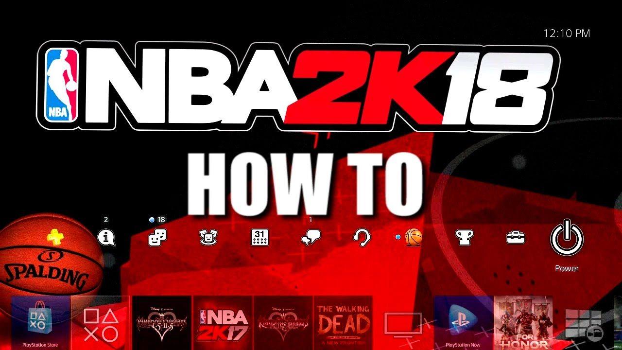 How To Get NBA 2K18 Pre Order Theme For Playstation 4 And Xbox One