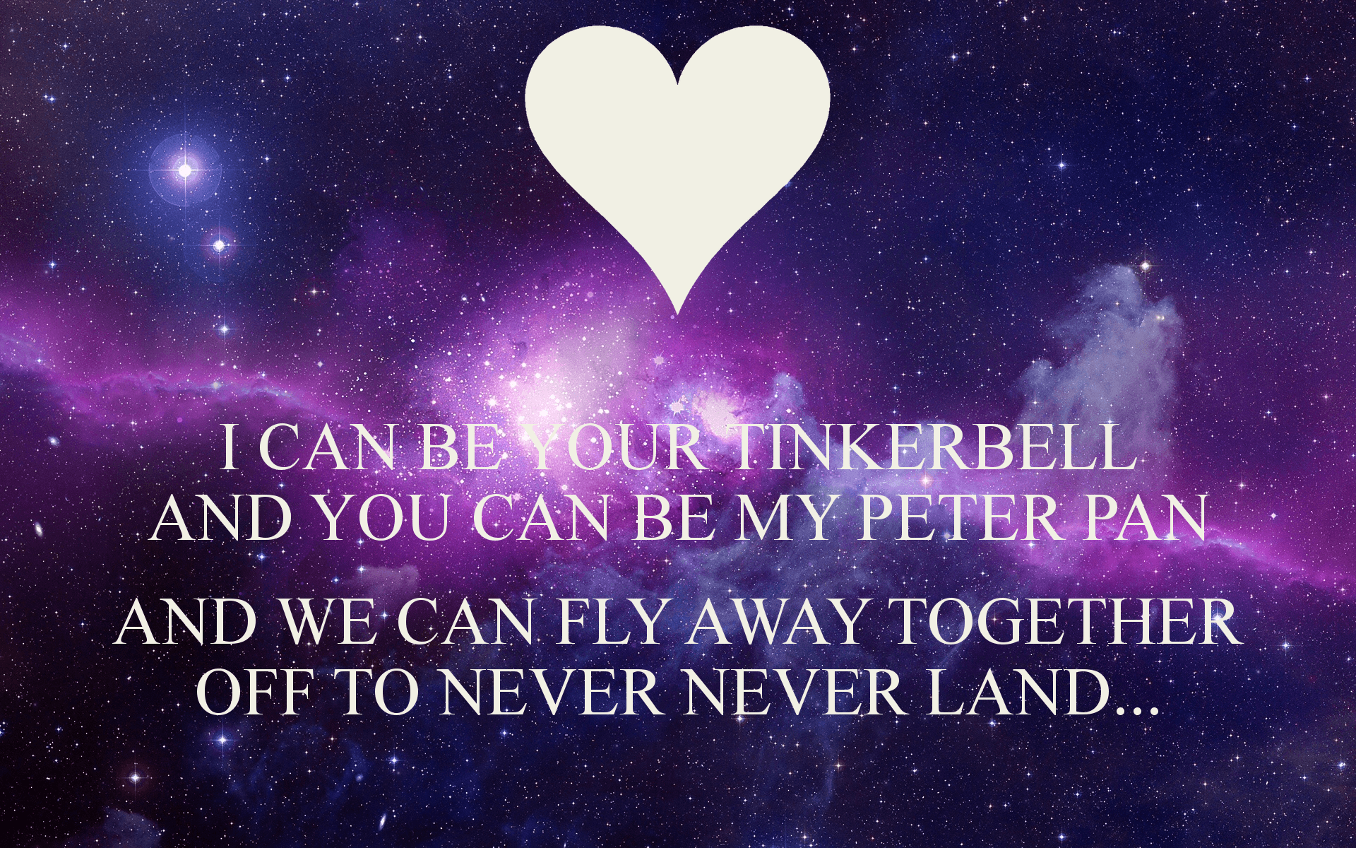 I Can Be Your Tinkerbell And You Can Be My Peter Pan And