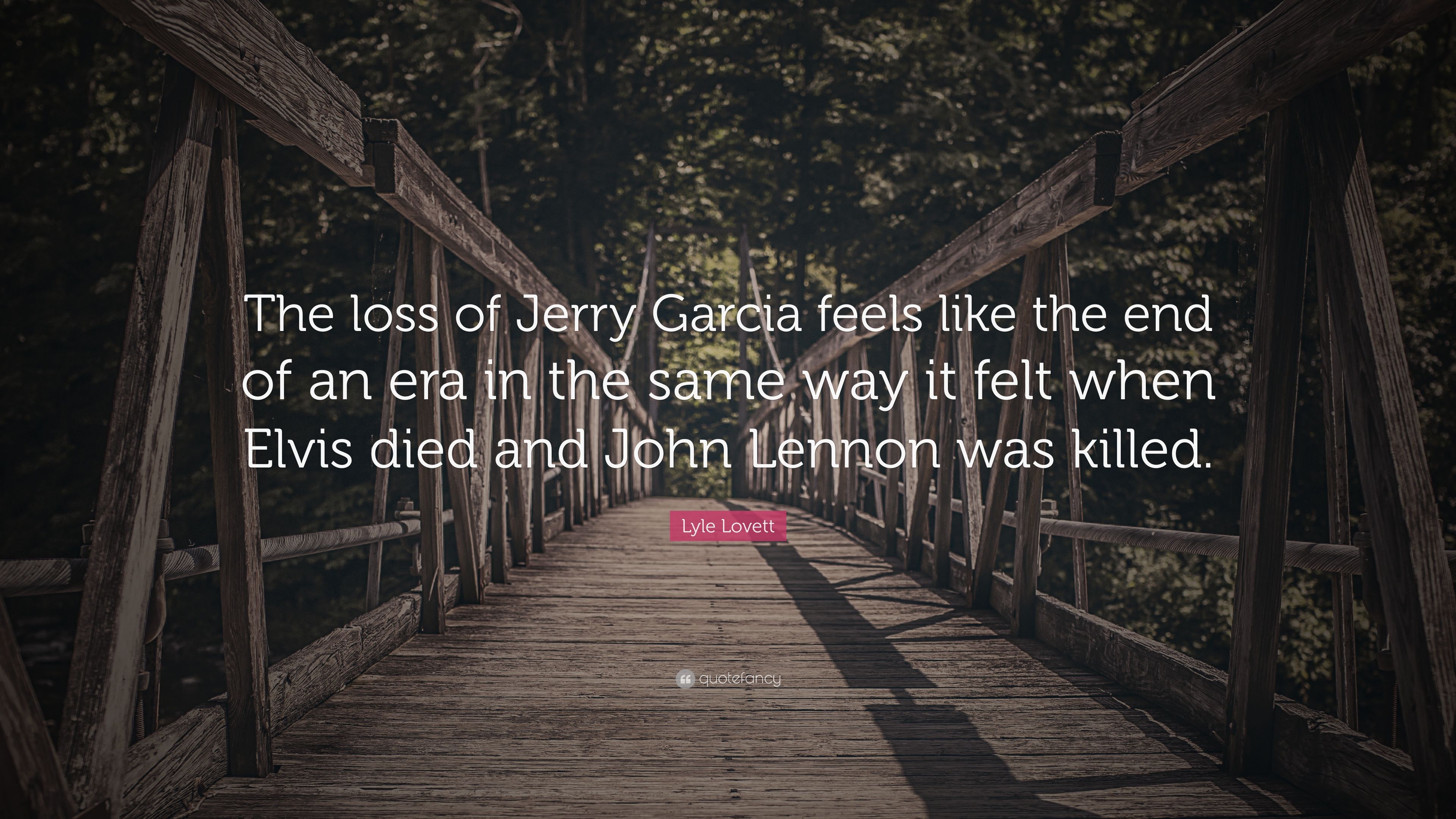 Lyle Lovett Quote: “The loss of Jerry Garcia feels like