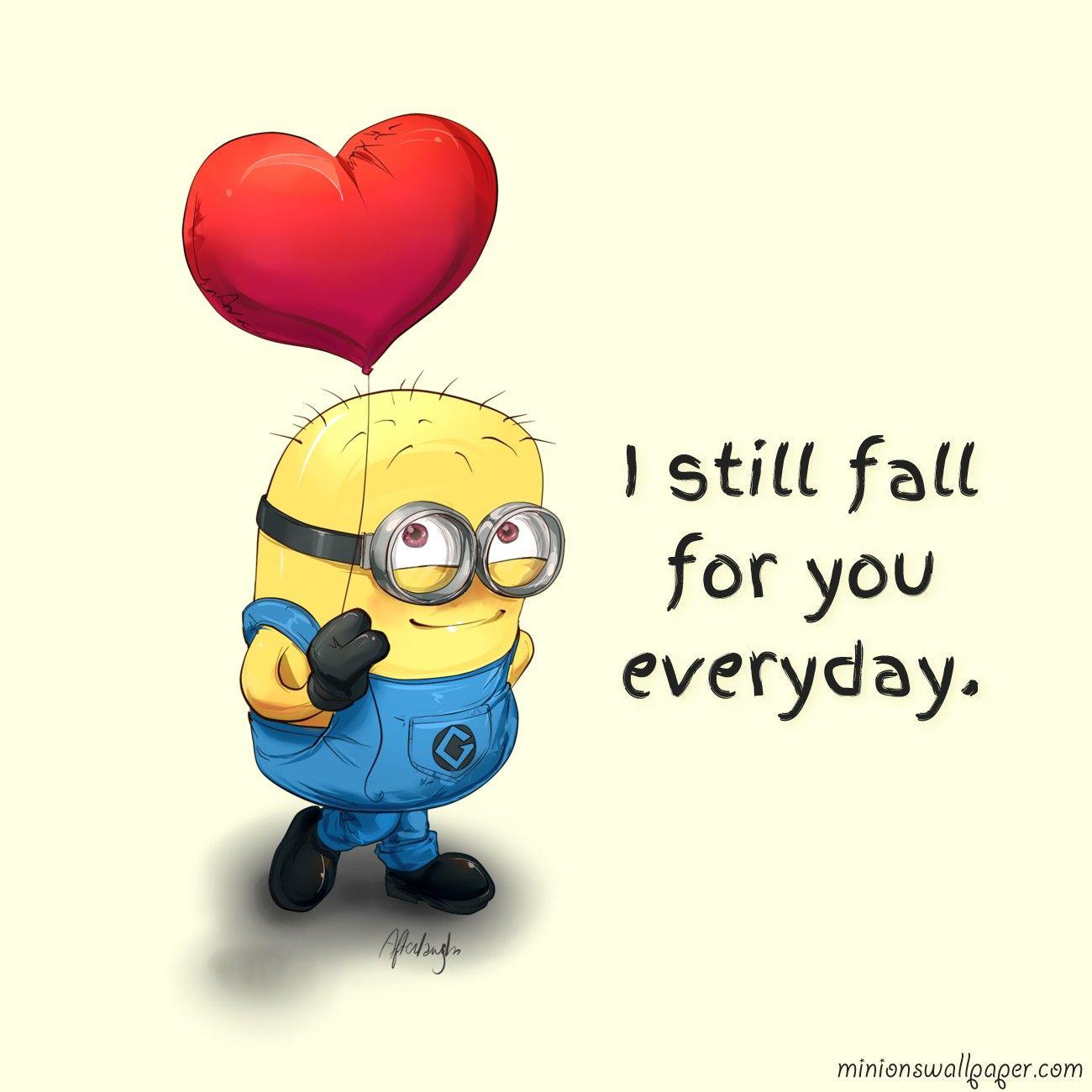 I Still Fall For You Everyday [Cute Minion Quote] #minionquote