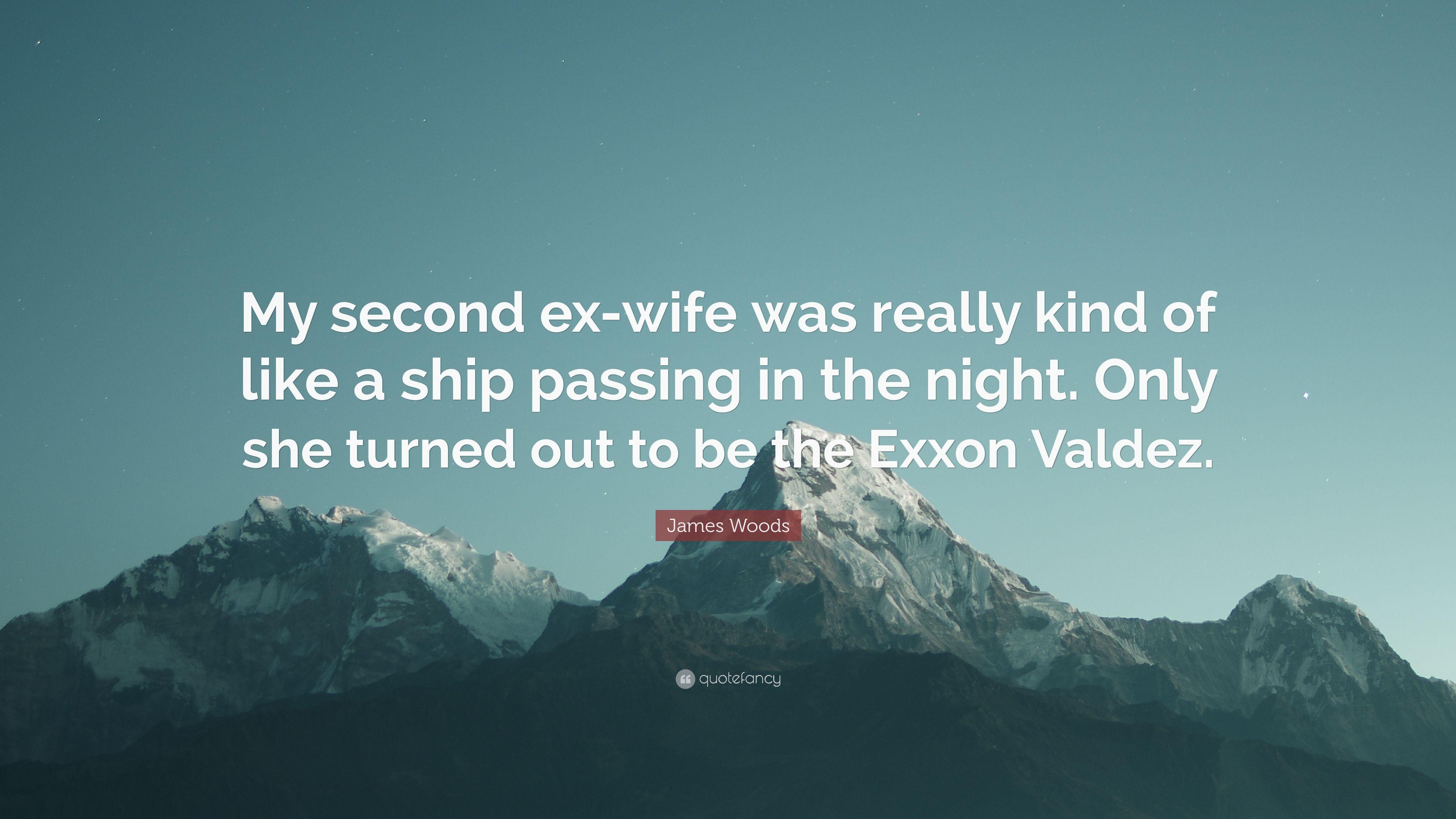James Woods Quote: “My Second Ex Wife Was Really Kind Of Like A