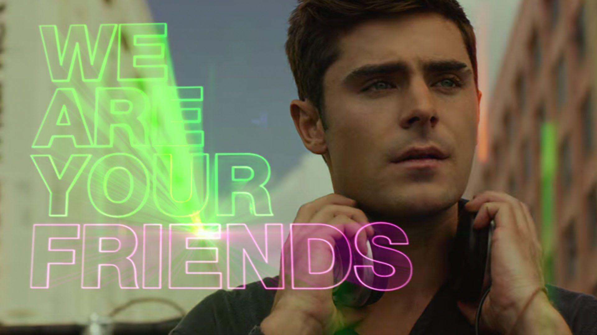 New WE ARE YOUR FRIENDS Review