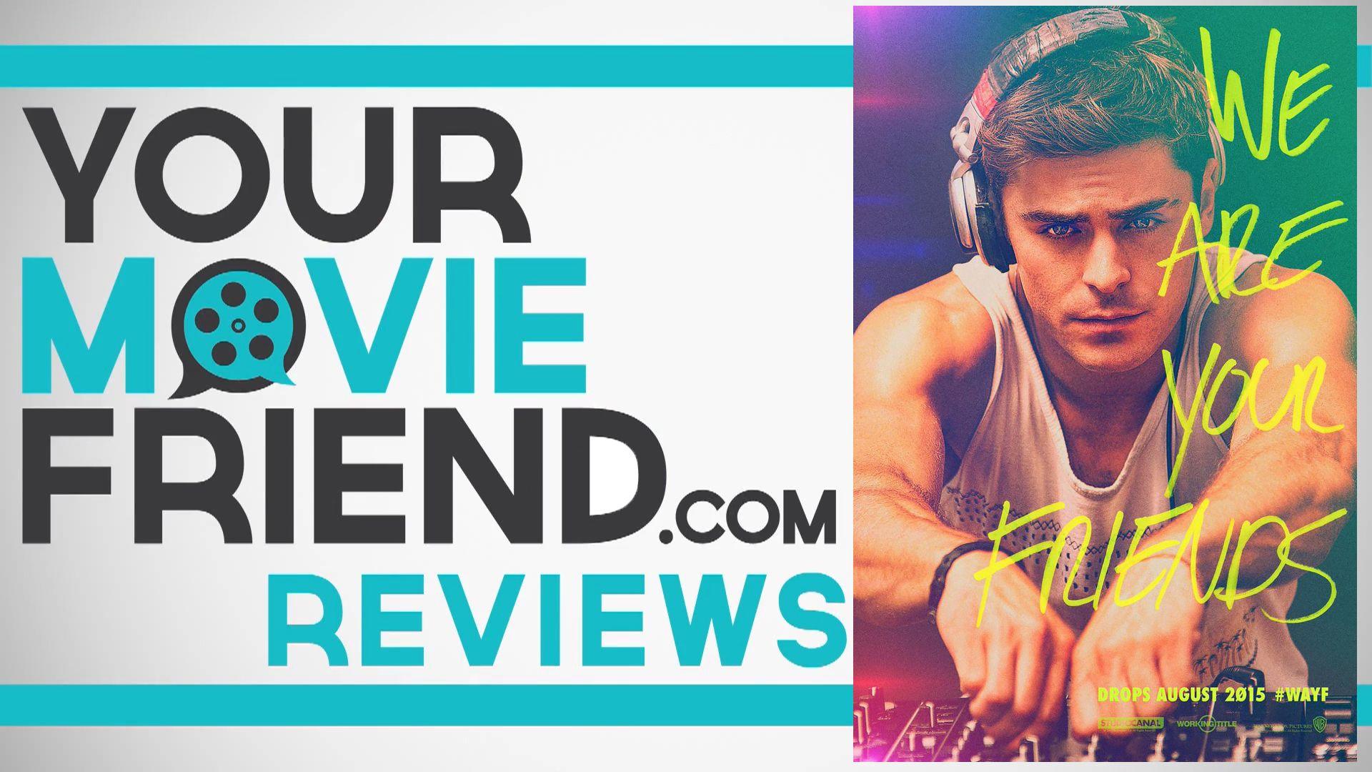 Your Movie Friend. We Are Your Friends (Movie Review)
