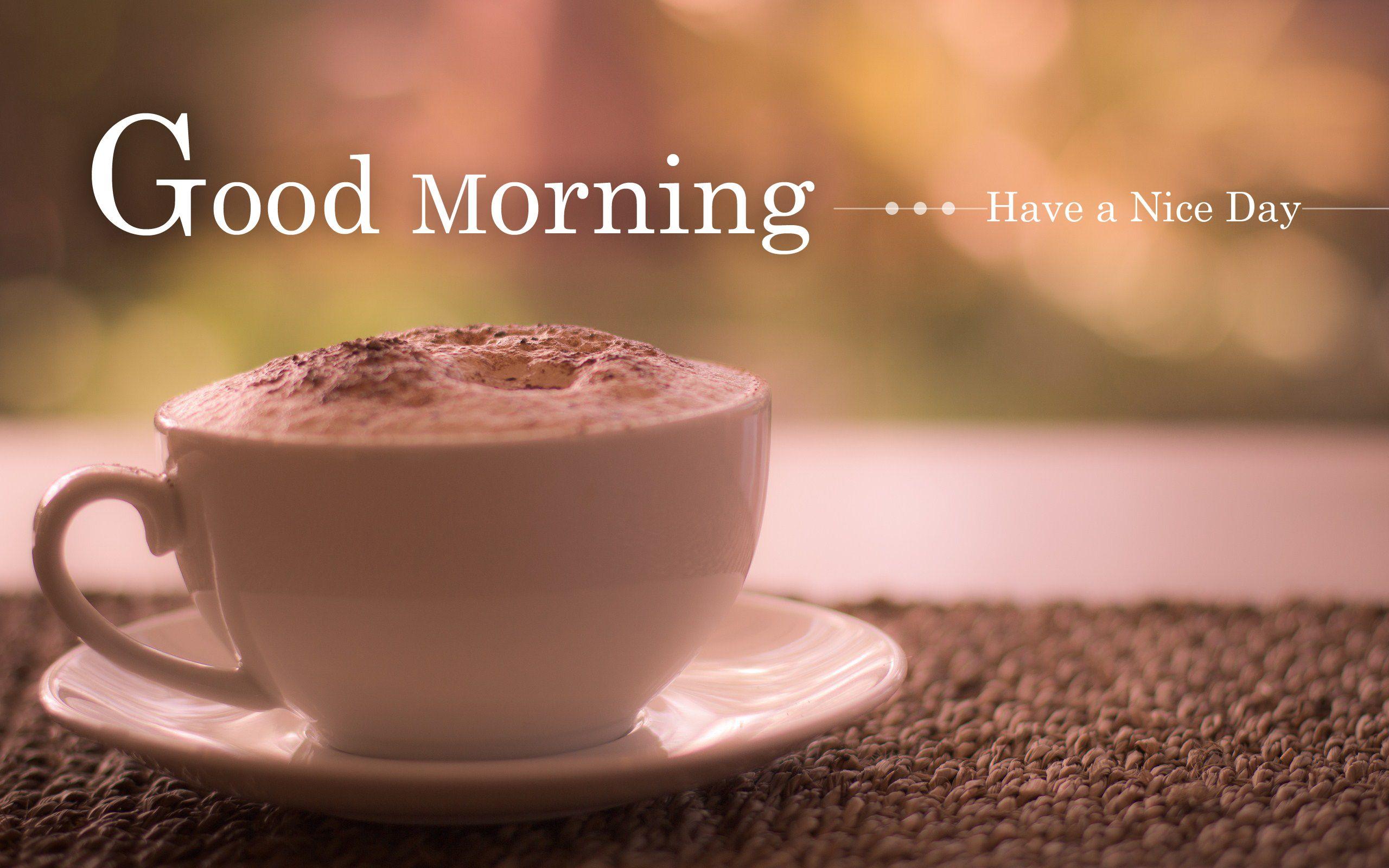 Image Gallery of Good Morning Have A Nice Day Coffee