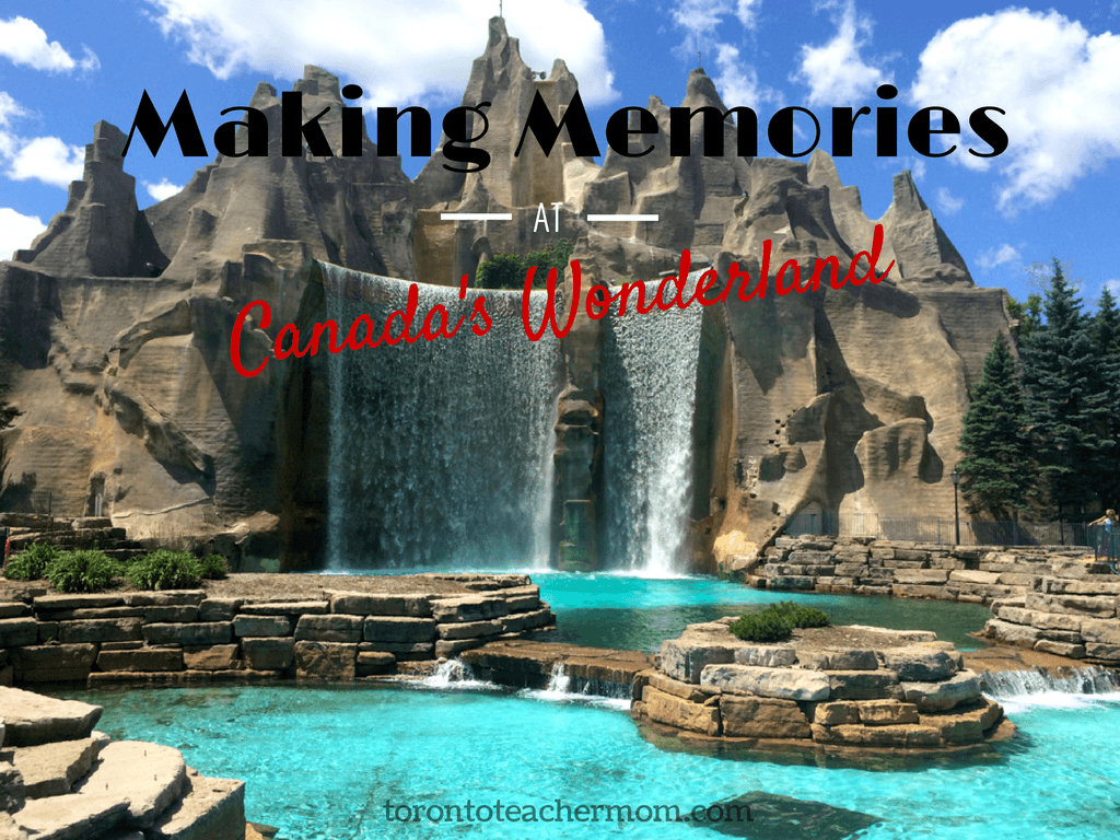 Making Memories at Canada's Wonderland #CWThrills. Toronto