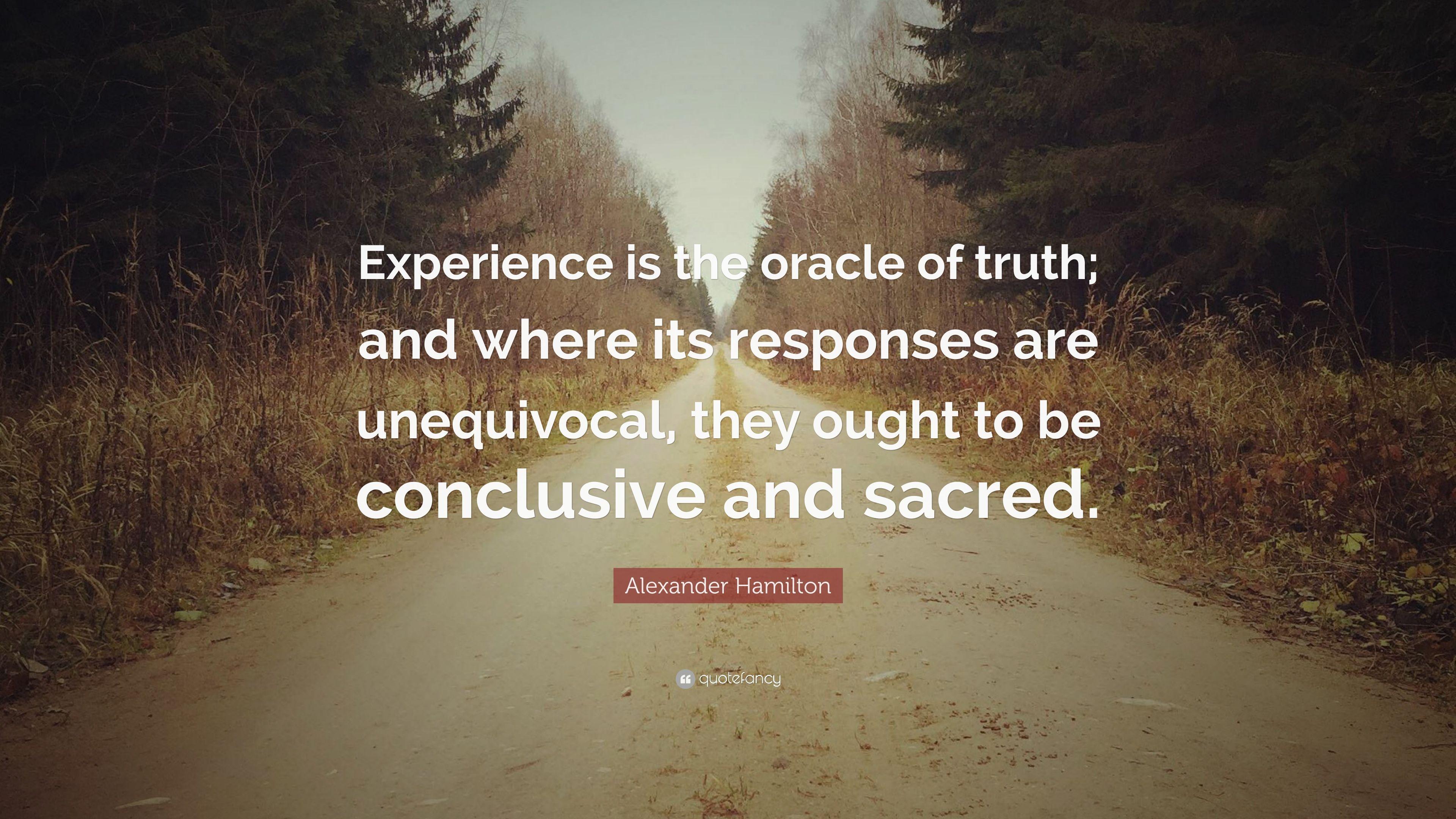 Alexander Hamilton Quote: “Experience is the oracle of truth;