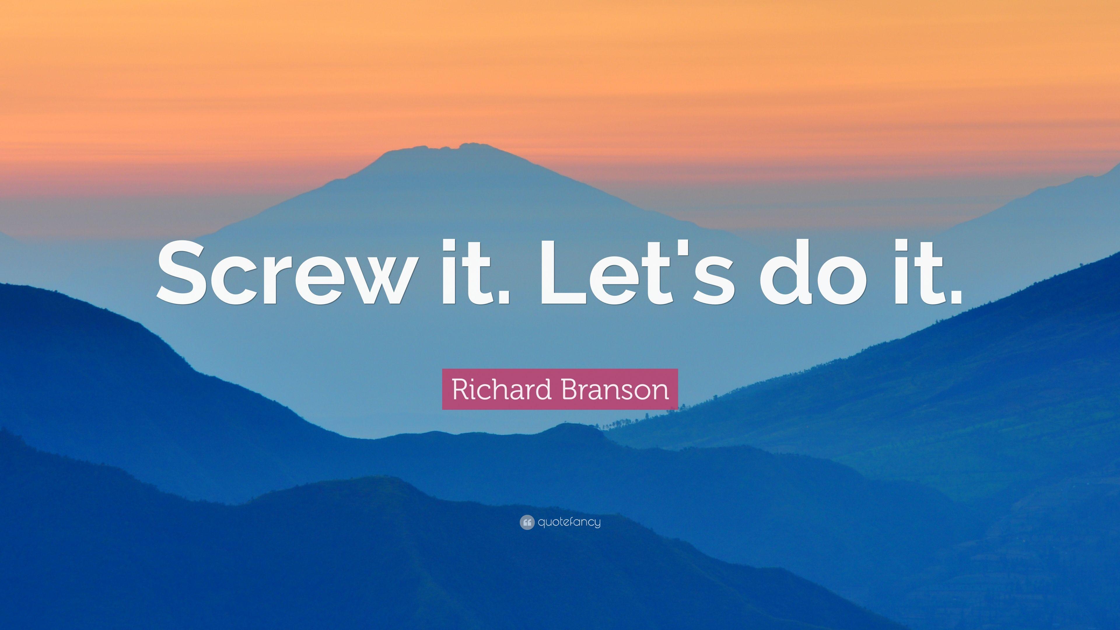 Richard Branson Quote: “Screw it. Let's do it.” 22 wallpaper