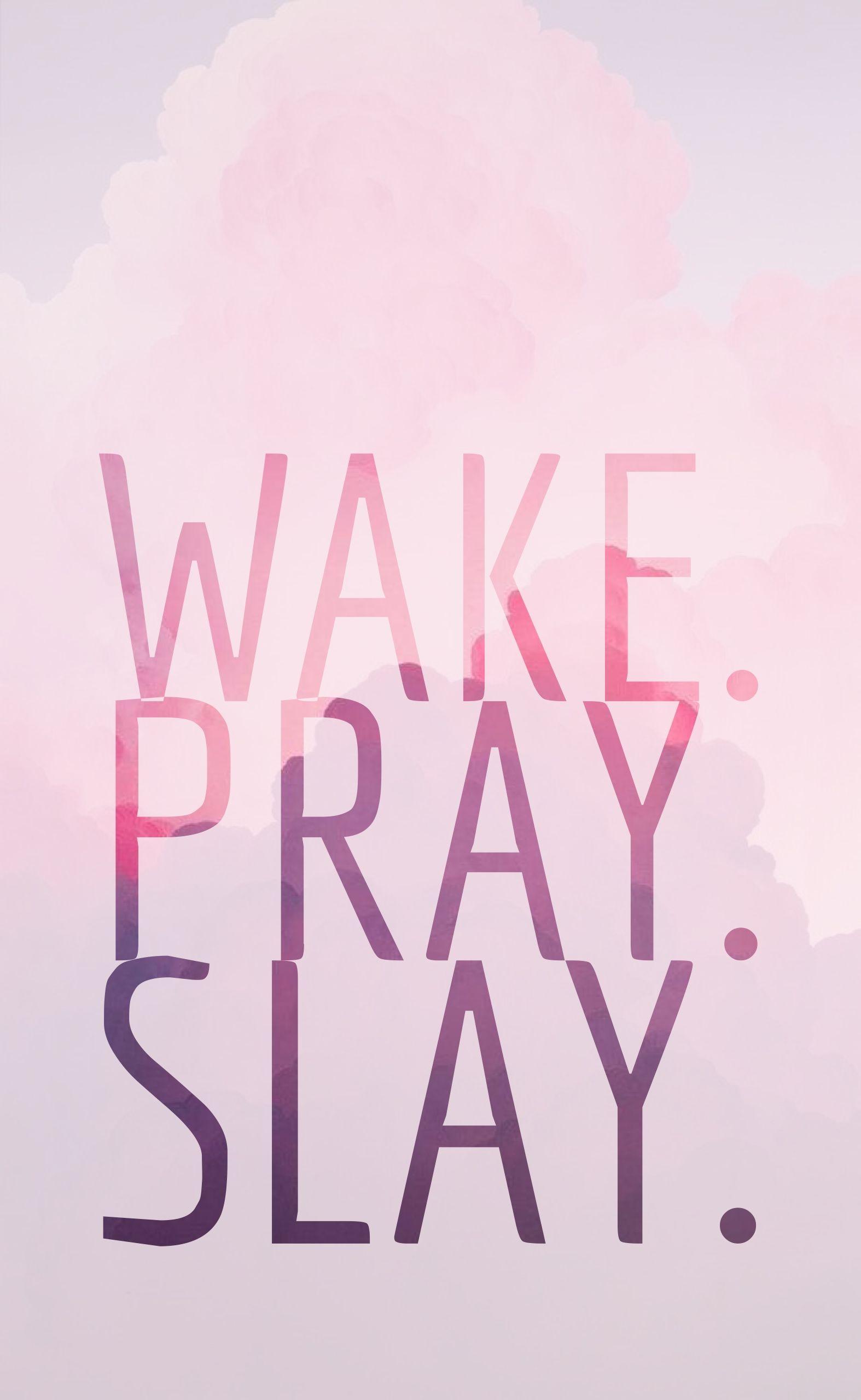 Wake.pray.slay wallpaper