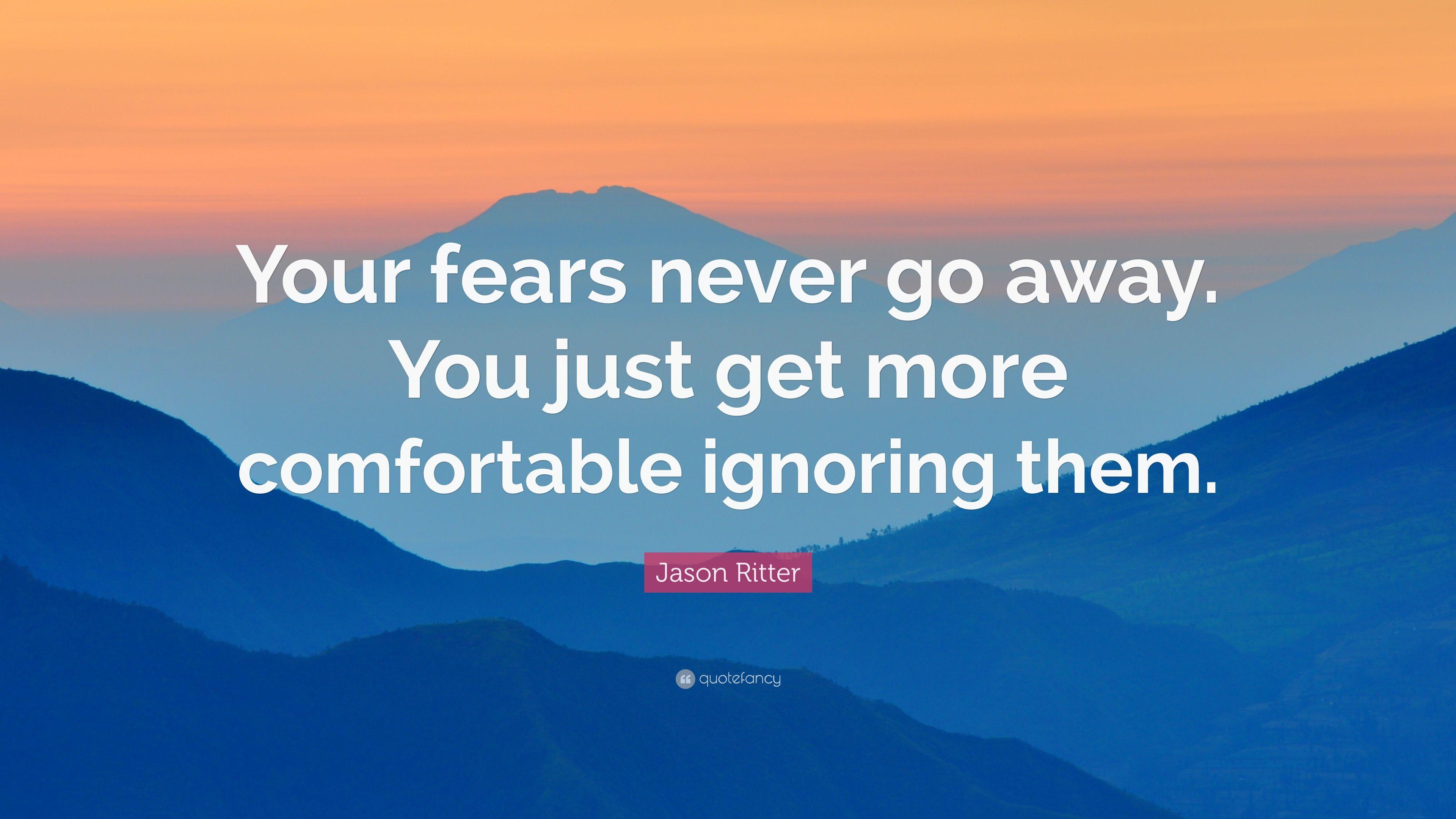 Jason Ritter Quote: “Your fears never go away. You just get more