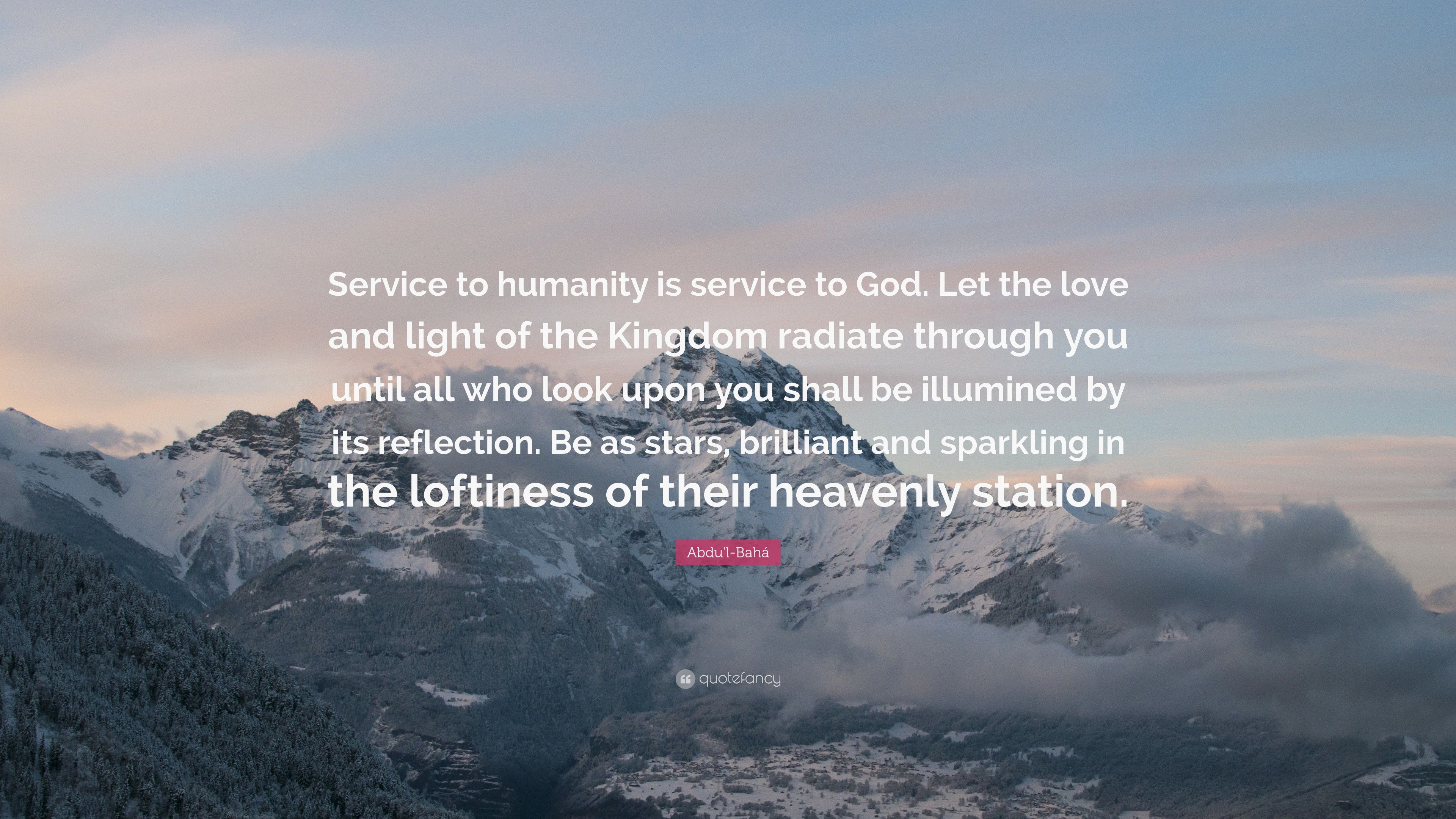 Abdu'l Bahá Quote: “Service To Humanity Is Service To God. Let