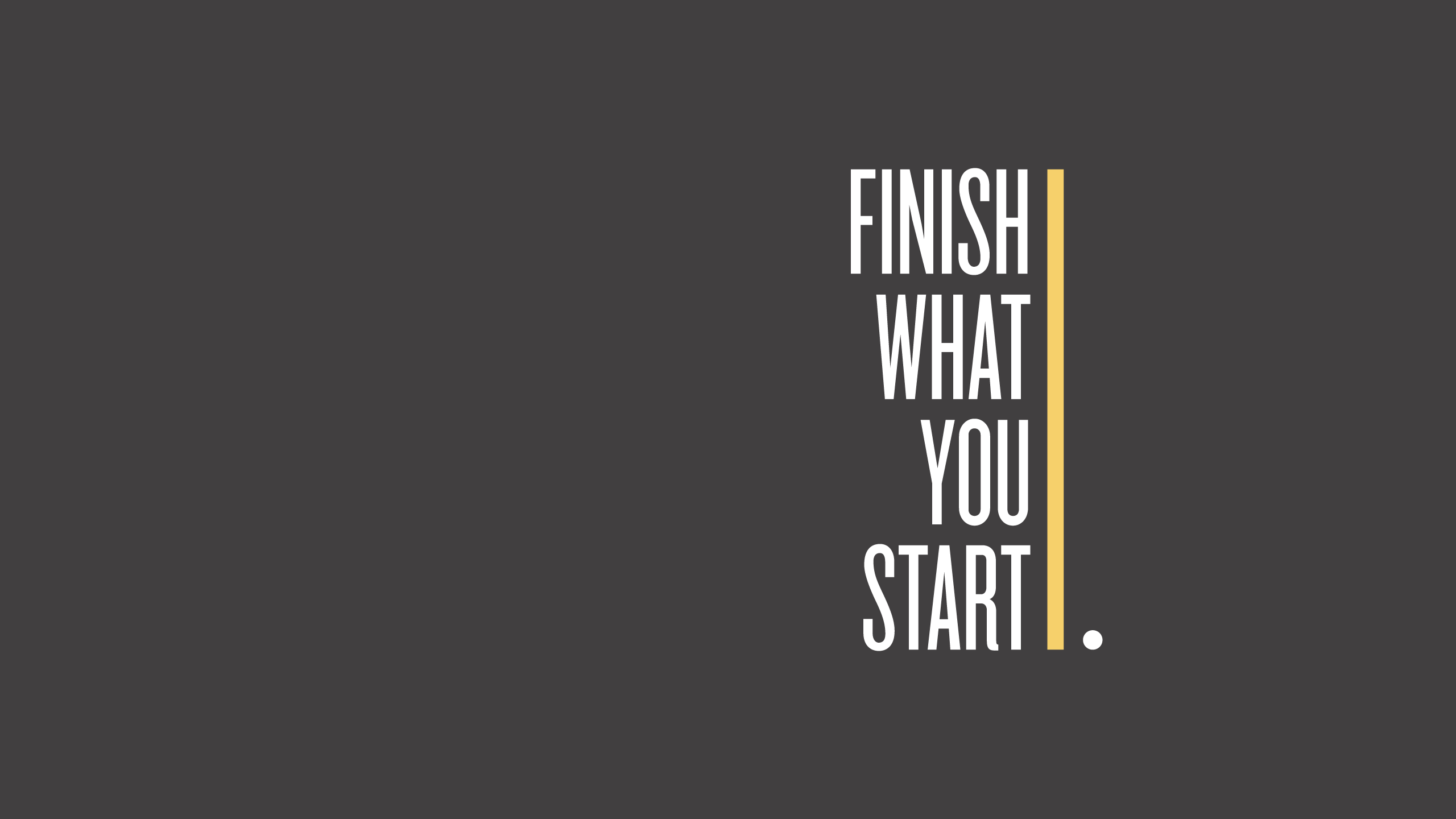 Finish What You Start