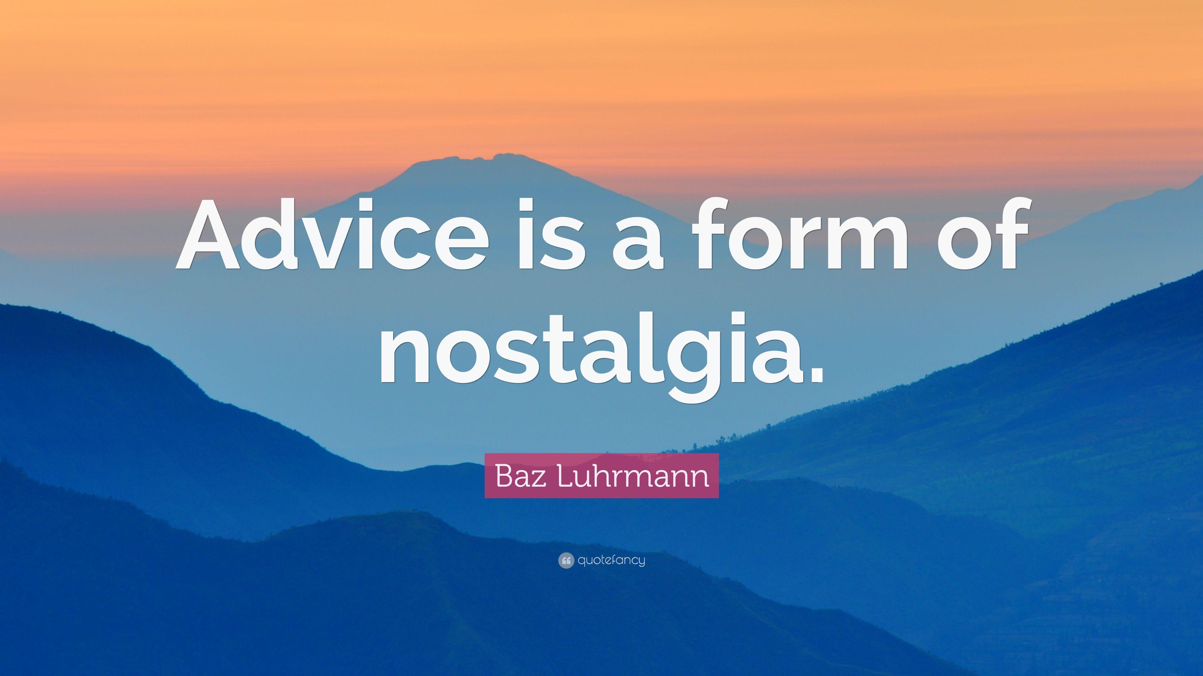 Baz Luhrmann Quote: “Advice is a form of nostalgia.” 5 wallpaper