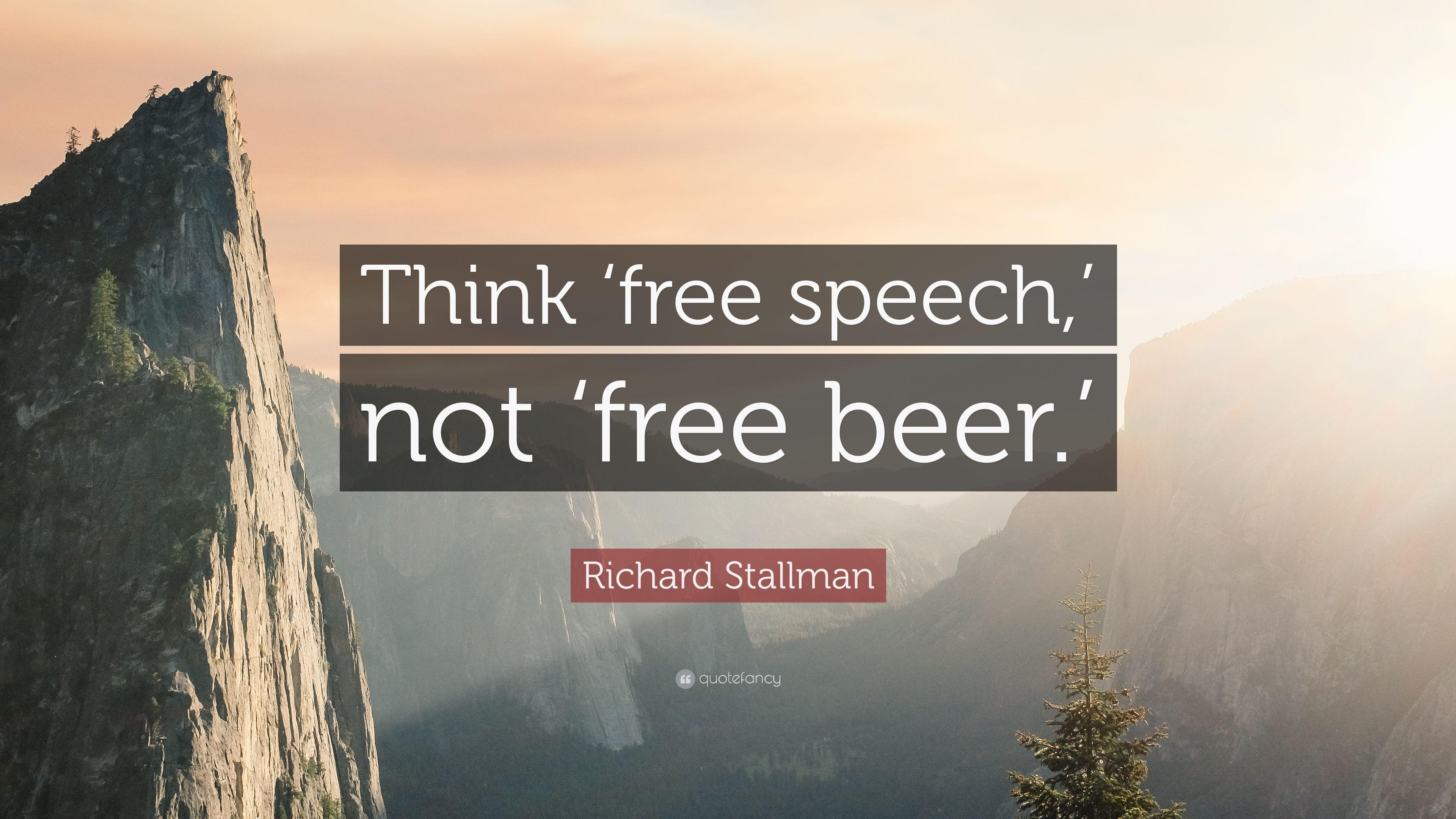 Richard Stallman Quote: "Think 'free speech,' not 'free...