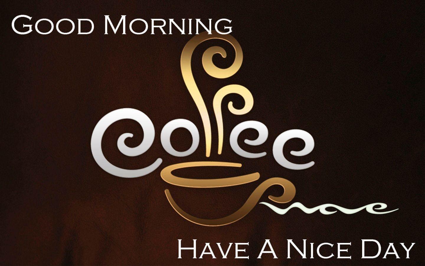 Good Morning Have Nice Day Coffee Picture Quotes. Caffeine