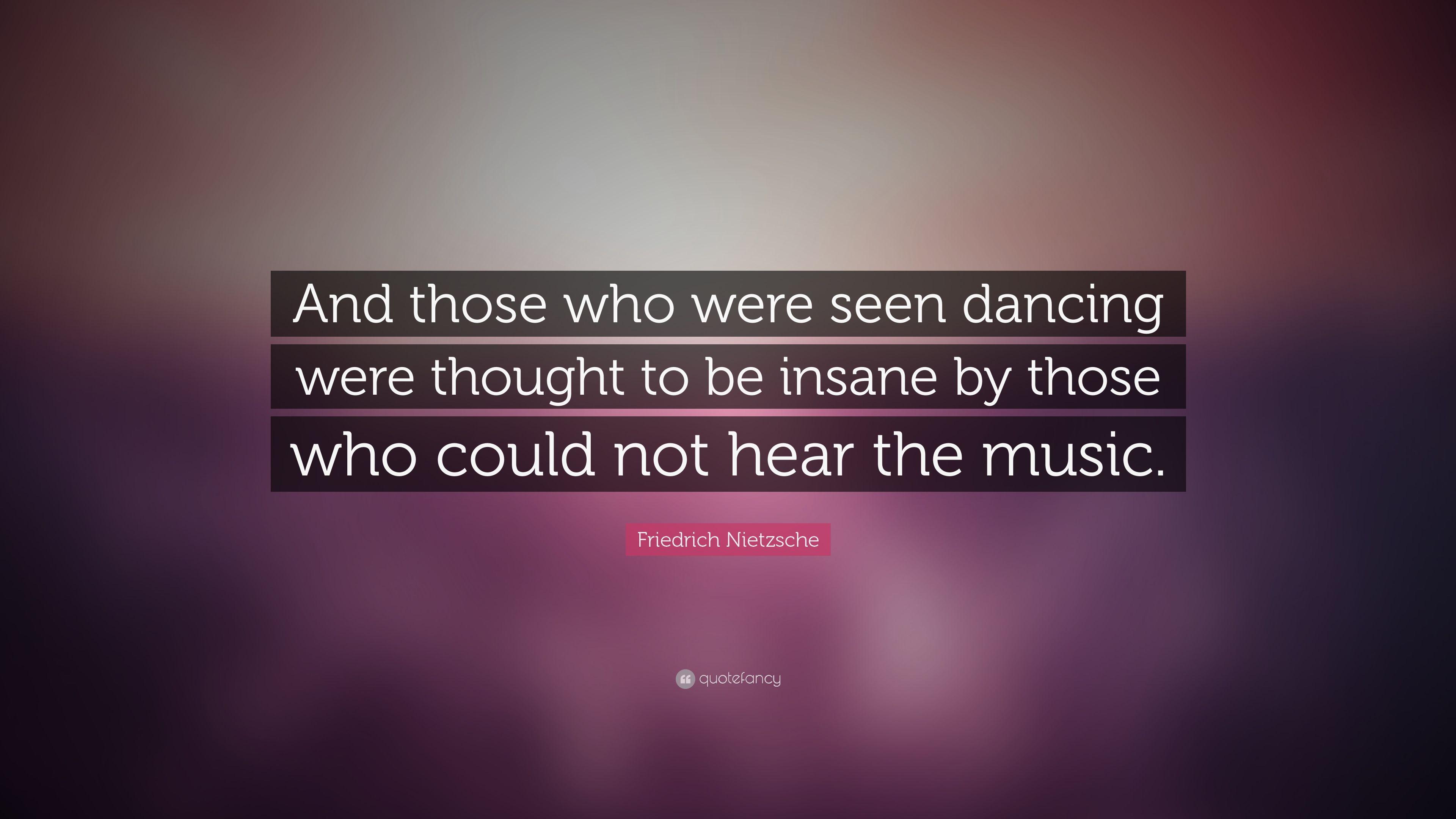 Friedrich Nietzsche Quote: “And those who were seen dancing were