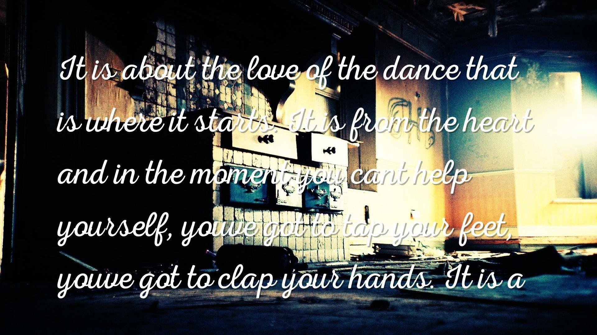 dance, help Quotes Wallpaper's about the love of the dance