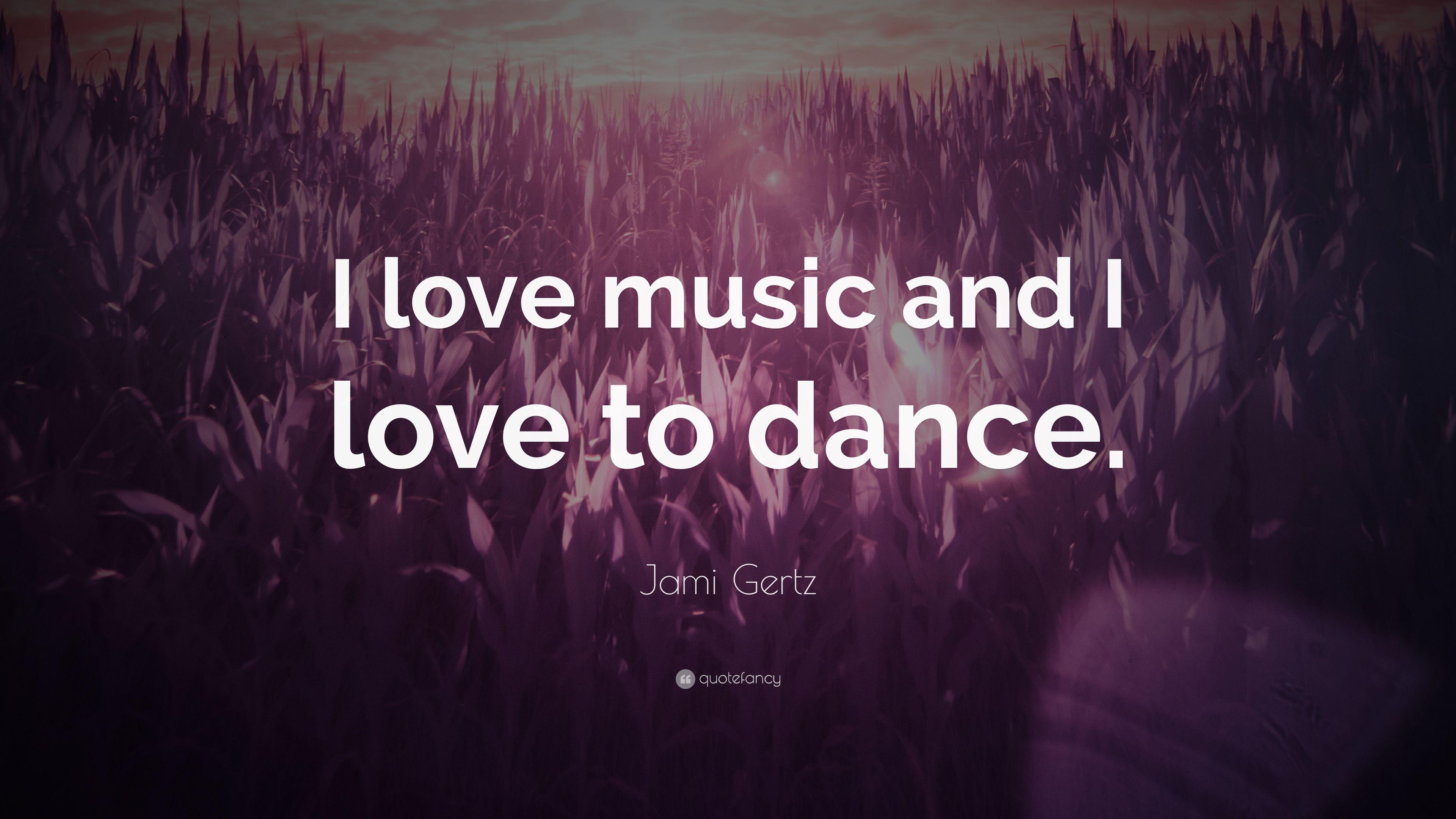 Jami Gertz Quote: “I love music and I love to dance.” 7