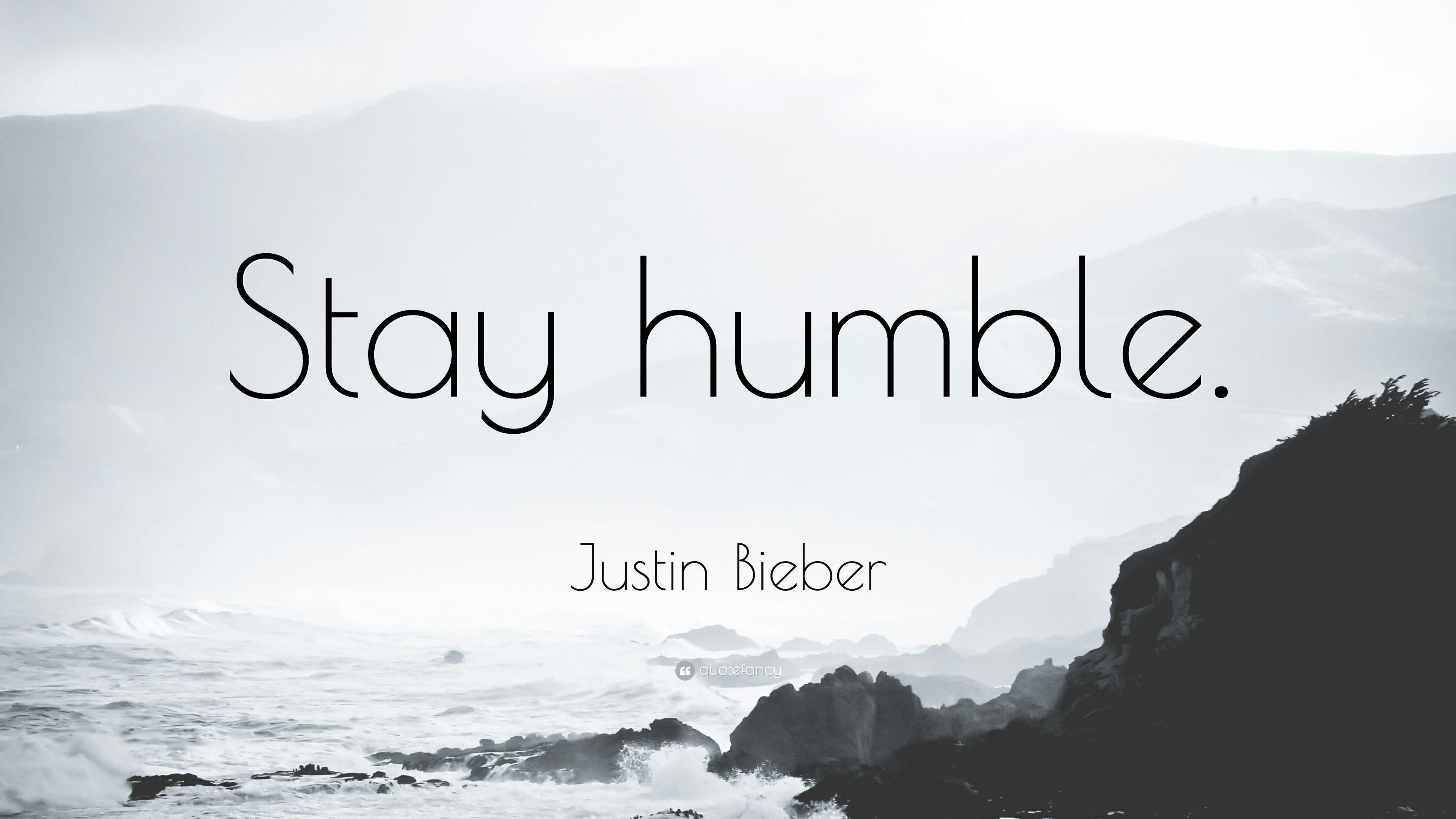 Justin Bieber Quote: “Stay humble.” (10 wallpaper)