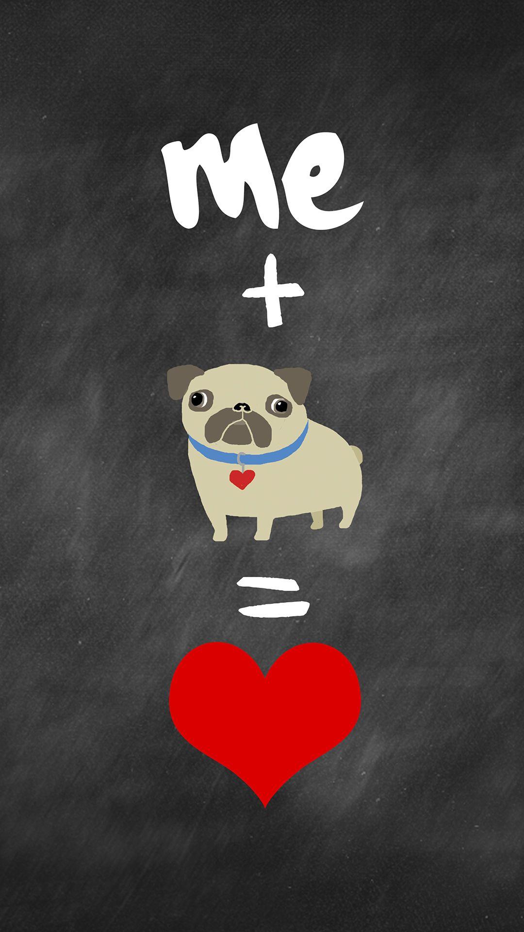 Phone Wallpaper. me + pug = love Pug Diary