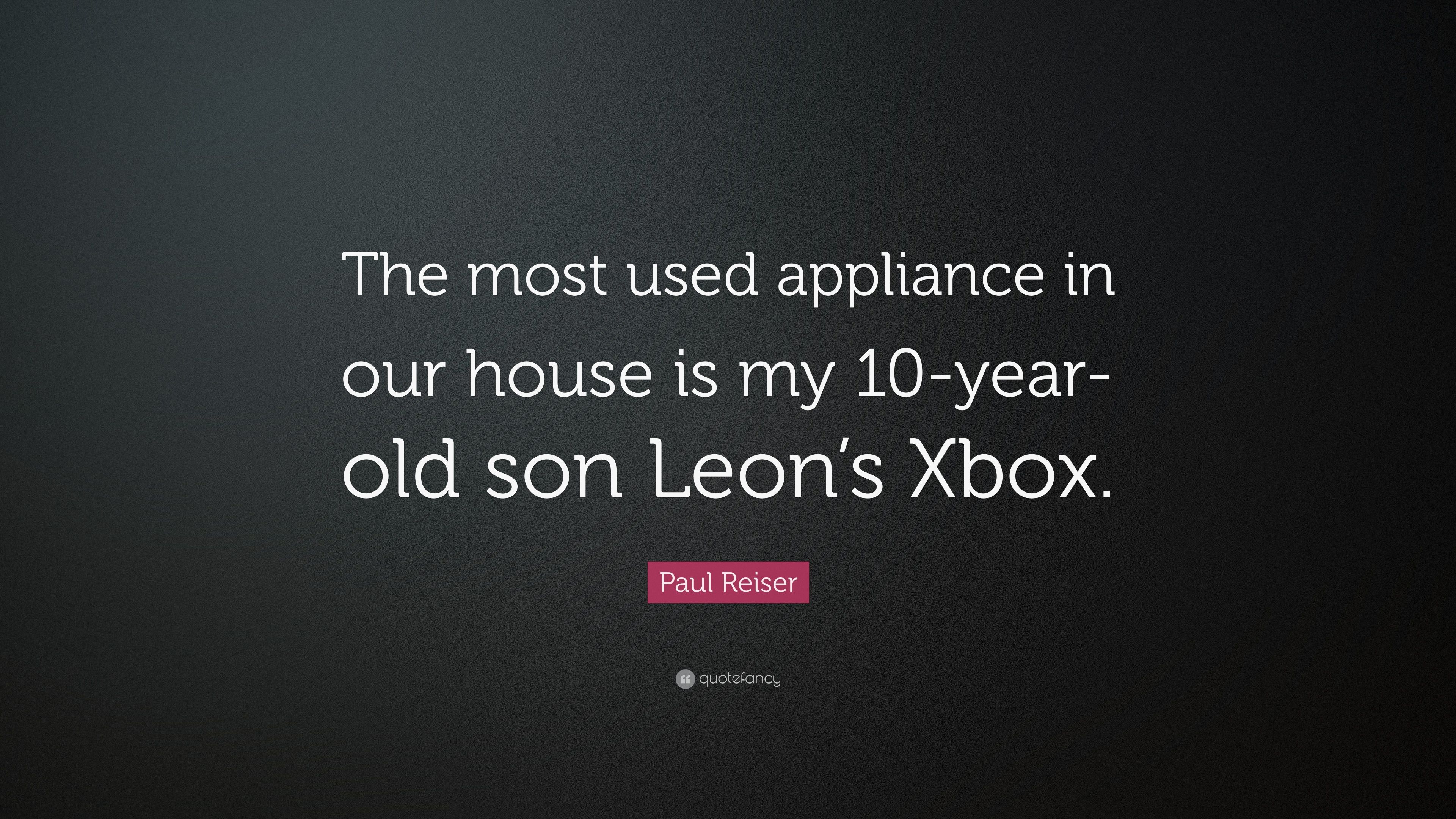 Paul Reiser Quote: “The most used appliance in our house is my 10