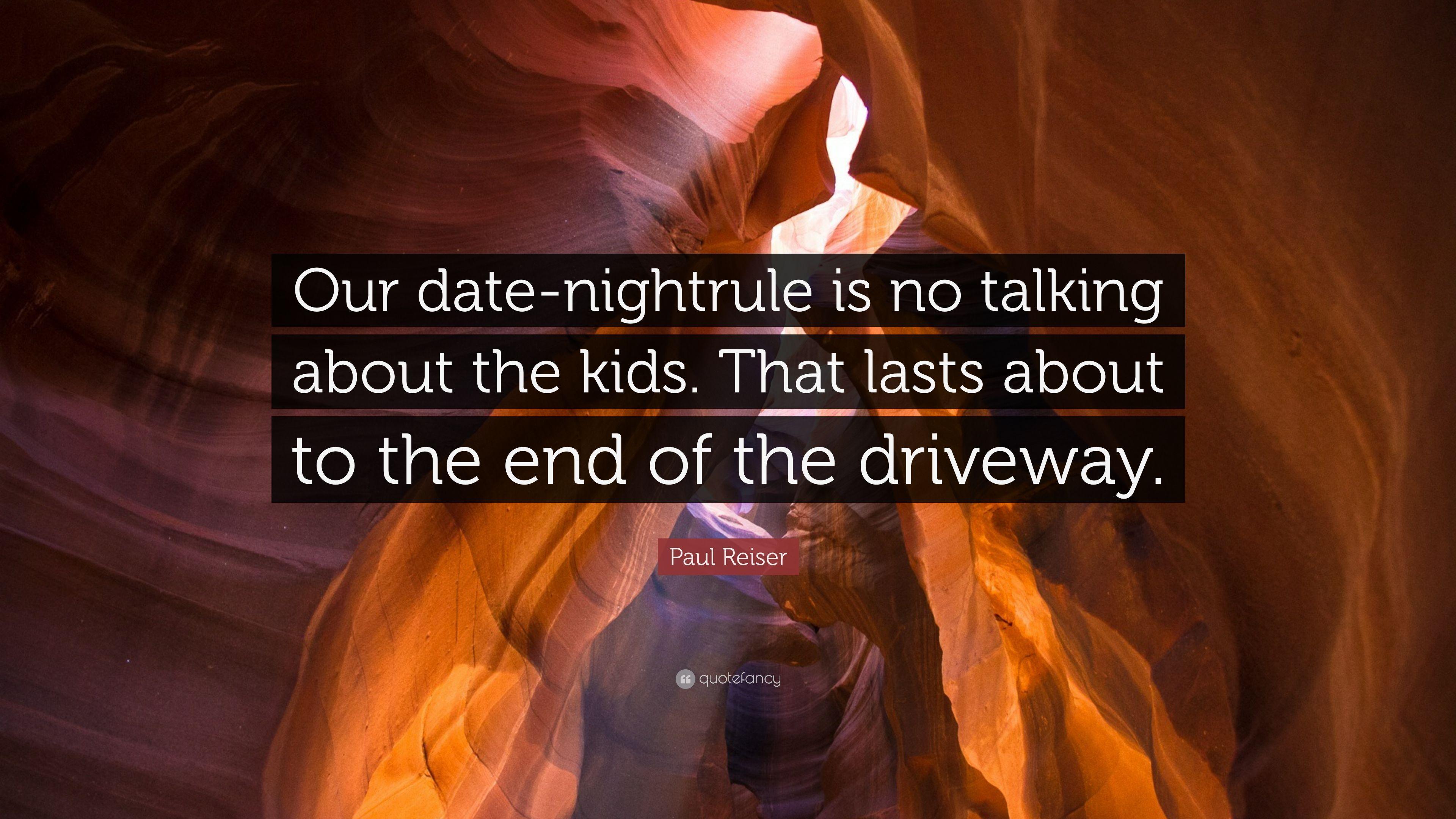 Paul Reiser Quote: “Our Date Nightrule Is No Talking About